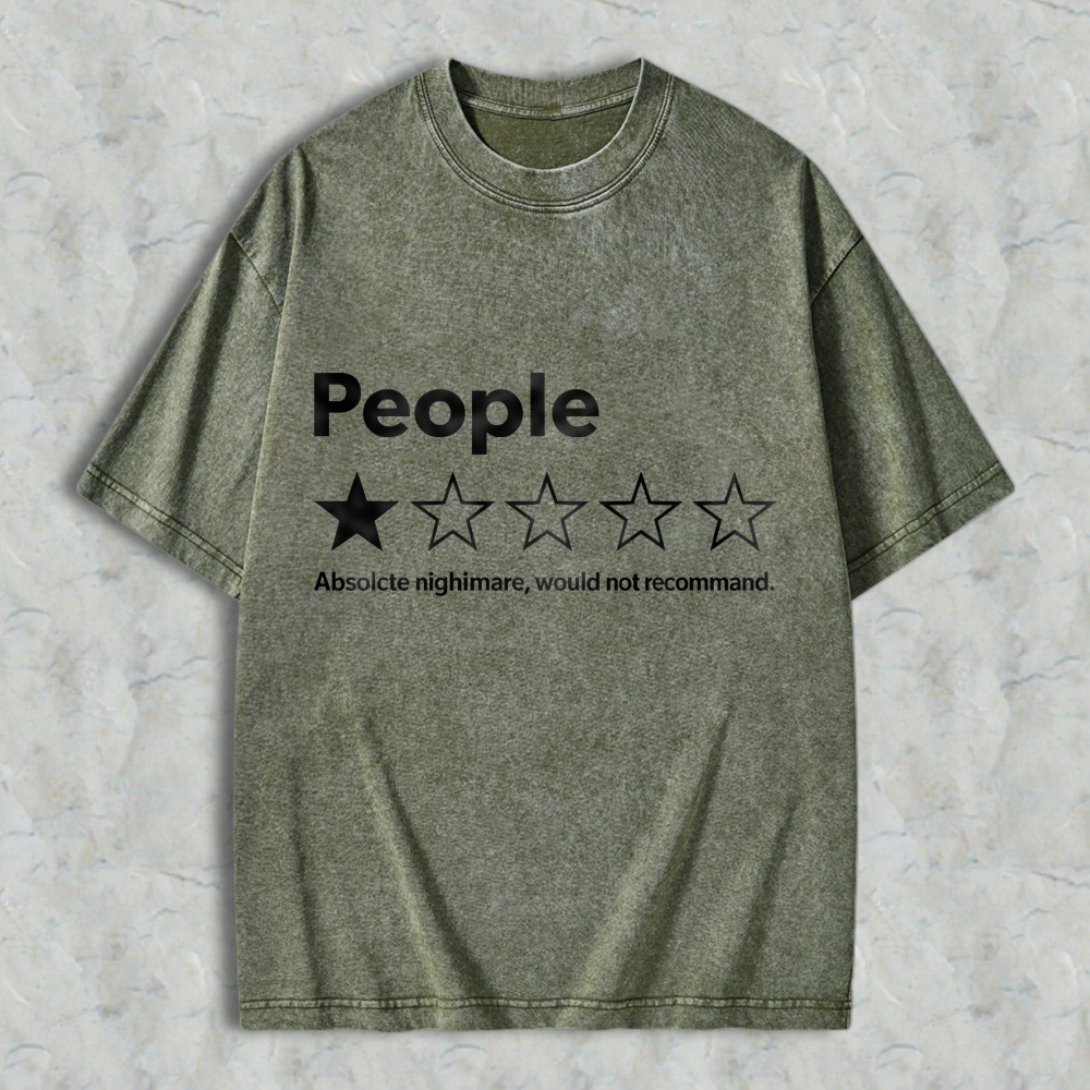 People One Star Rating Absolute Nightmare Would Not Recommend Funny Sarcastic Humor Washed T-Shirt Washed T-Shirt