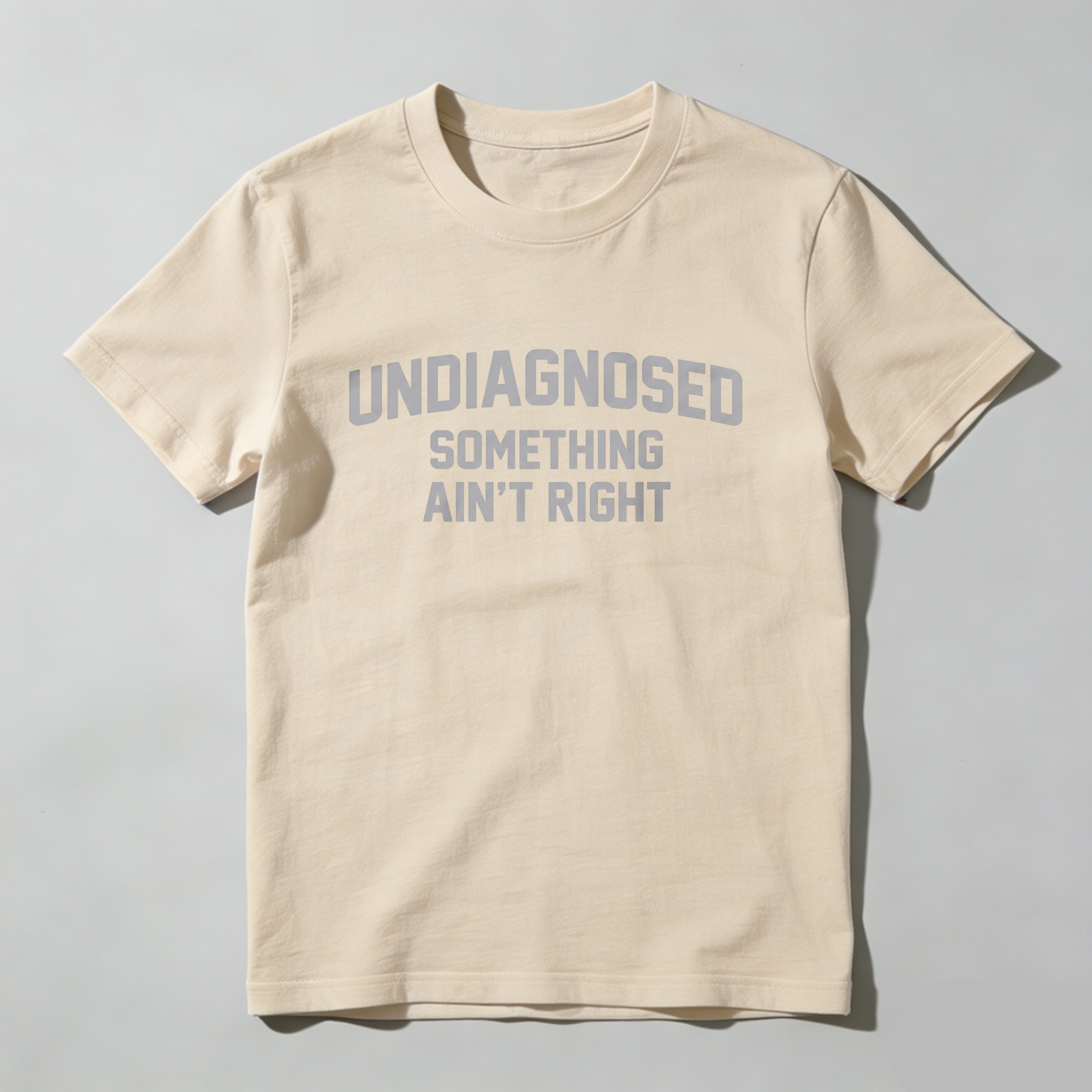 Casual, Men's T-Shirt, Undiagnosed Something Ain't Right, Everyday Wear, Gift For Him