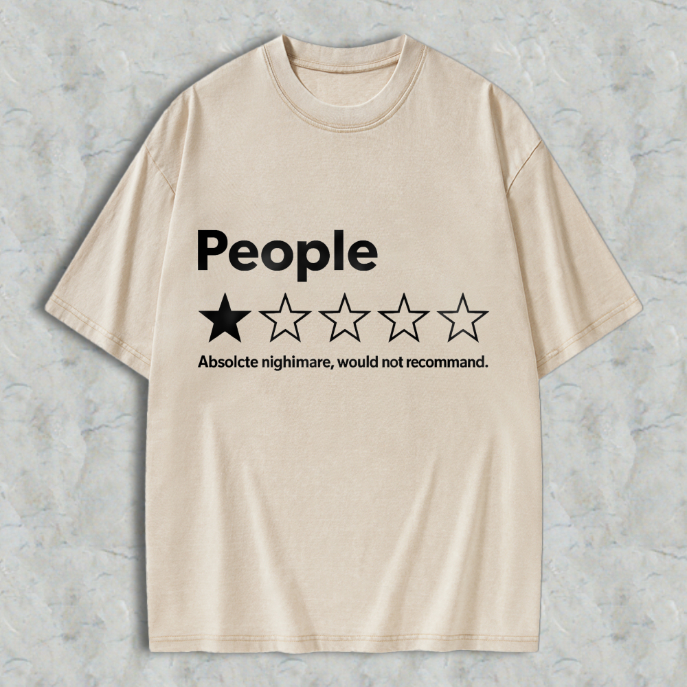 People One Star Rating Absolute Nightmare Would Not Recommend Funny Sarcastic Humor Washed T-Shirt Washed T-Shirt