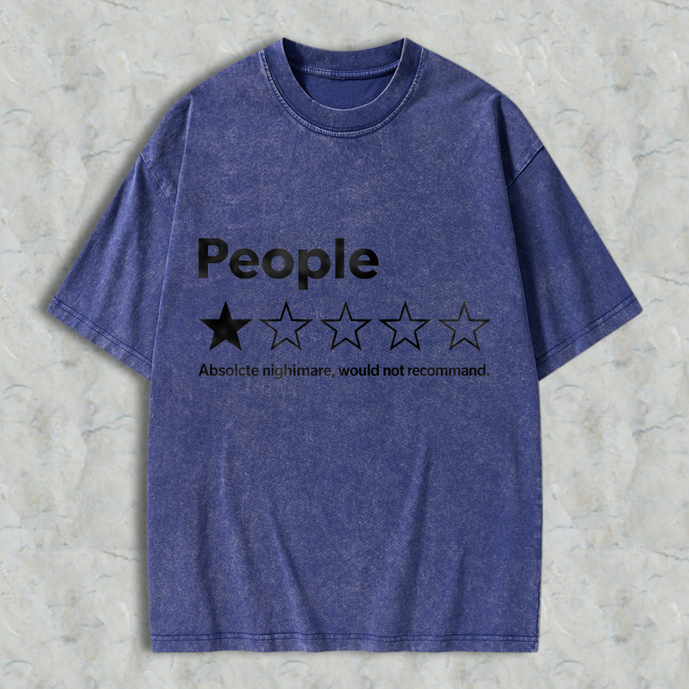 People One Star Rating Absolute Nightmare Would Not Recommend Funny Sarcastic Humor Washed T-Shirt Washed T-Shirt