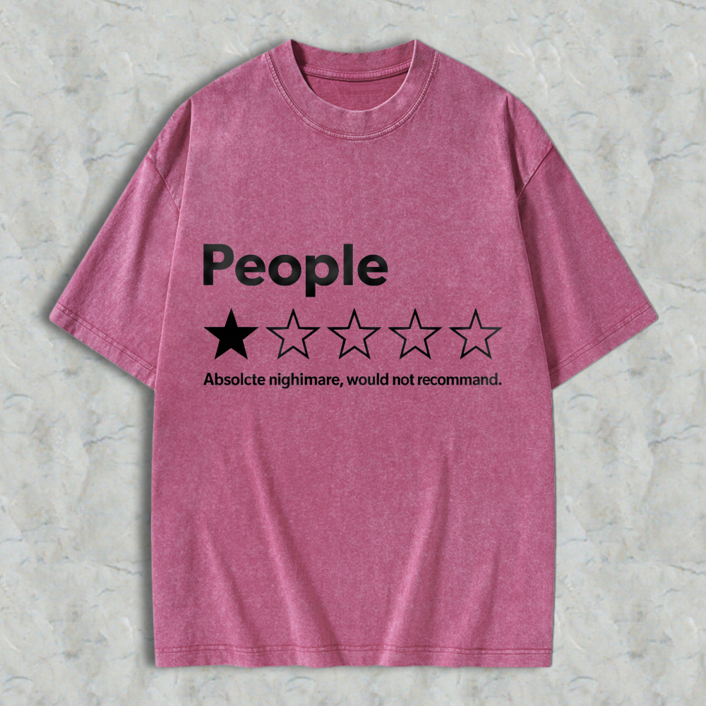People One Star Rating Absolute Nightmare Would Not Recommend Funny Sarcastic Humor Washed T-Shirt Washed T-Shirt