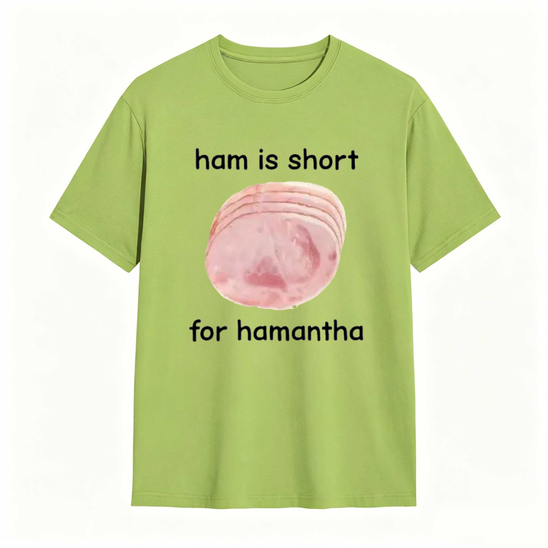 Funny Ham Is Short for Hamantha Meme Graphic T-shirt