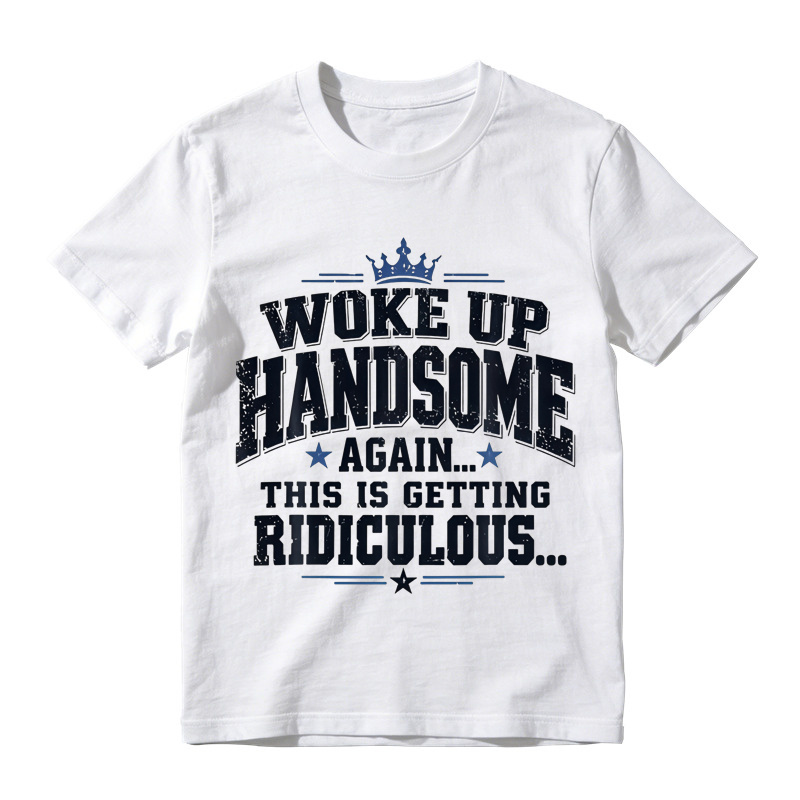 Woke Up Handsome Again This Is Getting Ridiculous Arched Crown Star Distressed Graphic Tee