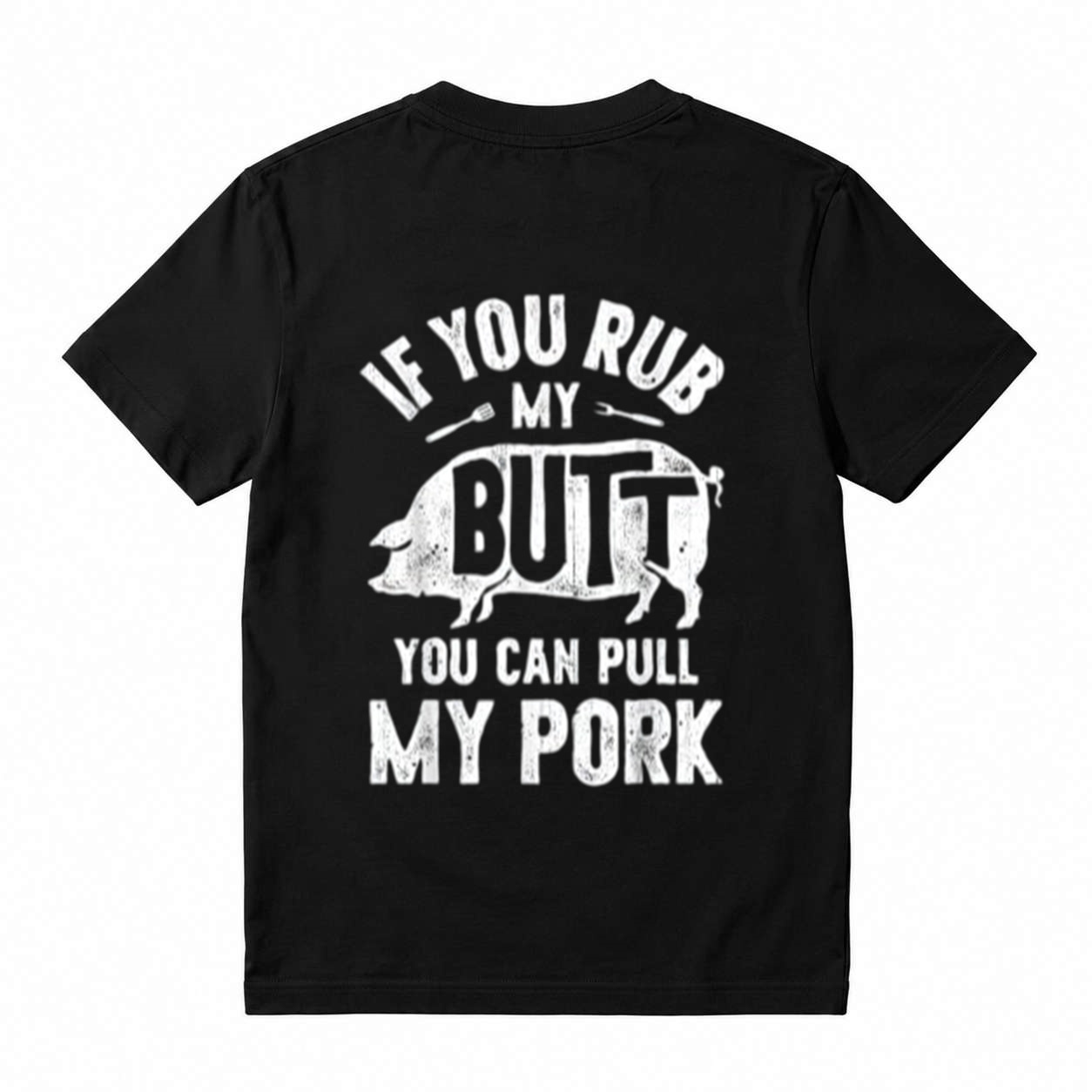 If You Rub My Butt You Can Pull My Pork Funny BBQ Pig Graphic T-Shirt