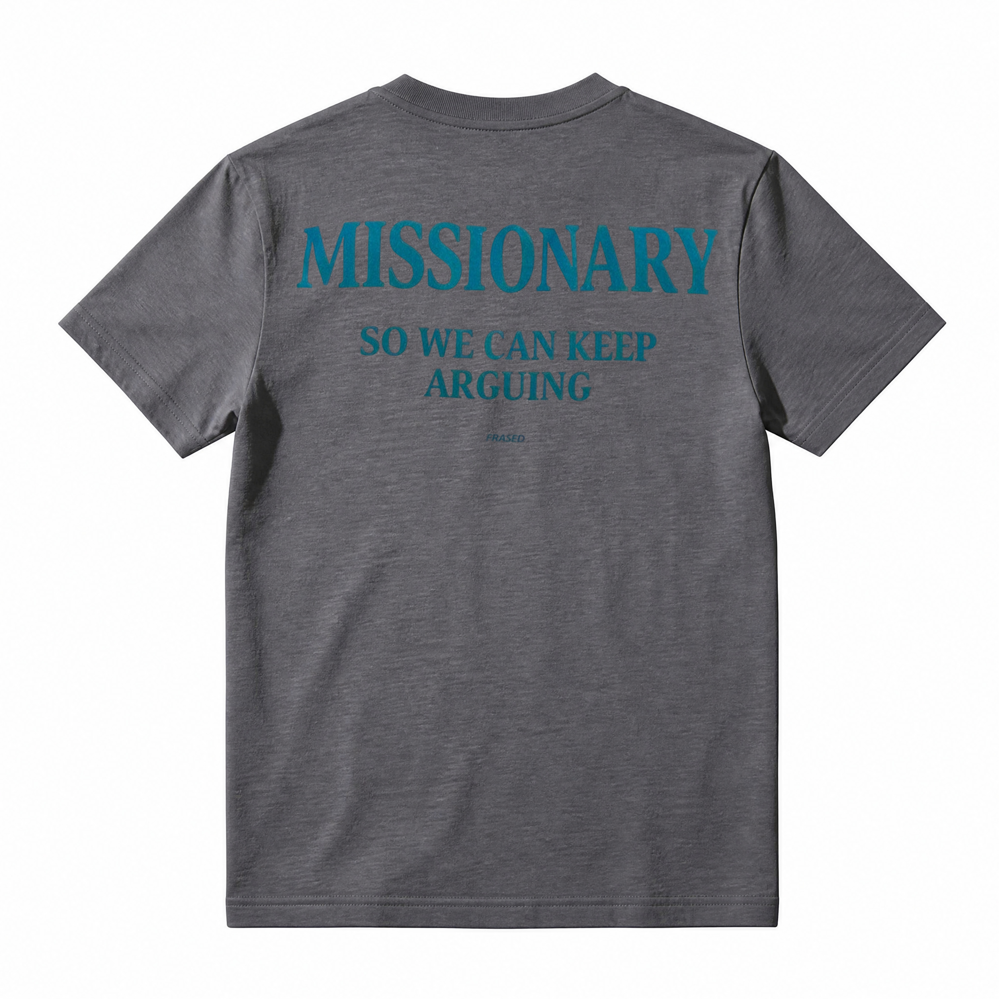MISSIONARY SO WE CAN KEEP ARGUING T-Shirt