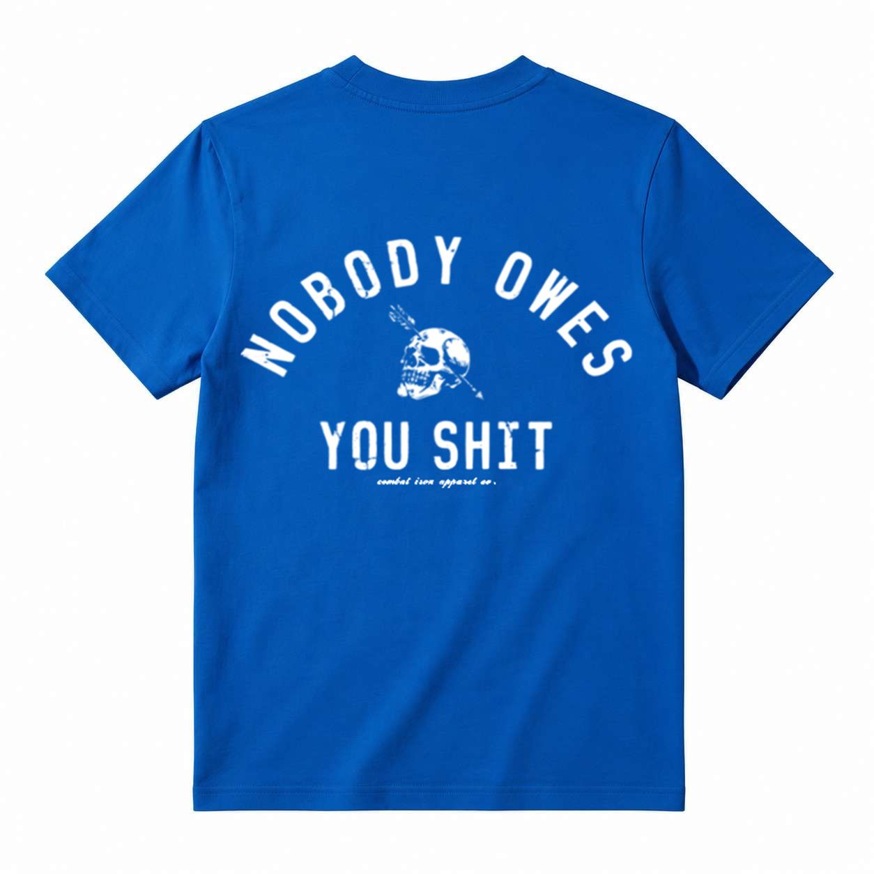 Nobody Owes You Shit Skull Men’s T-Shirt – Tactical Motivational Graphic Tee by Combat Iron Co, Veteran Military Mindset Shirt, Gym Grind Alpha Lifestyle Apparel