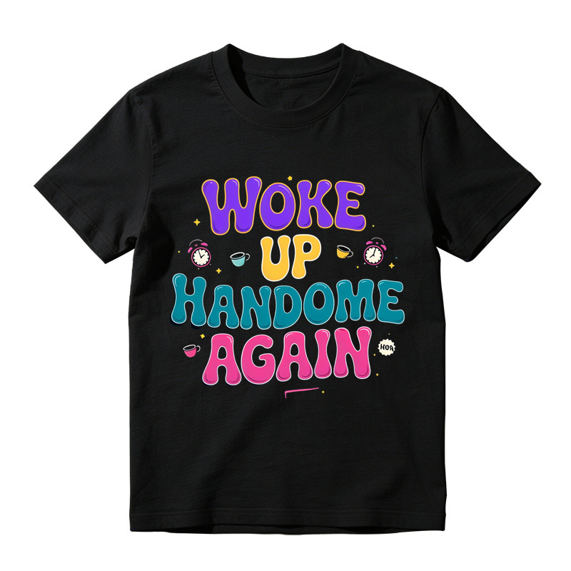 Woke Up Handsome Again Funny Bubble Letter Graphic Tee