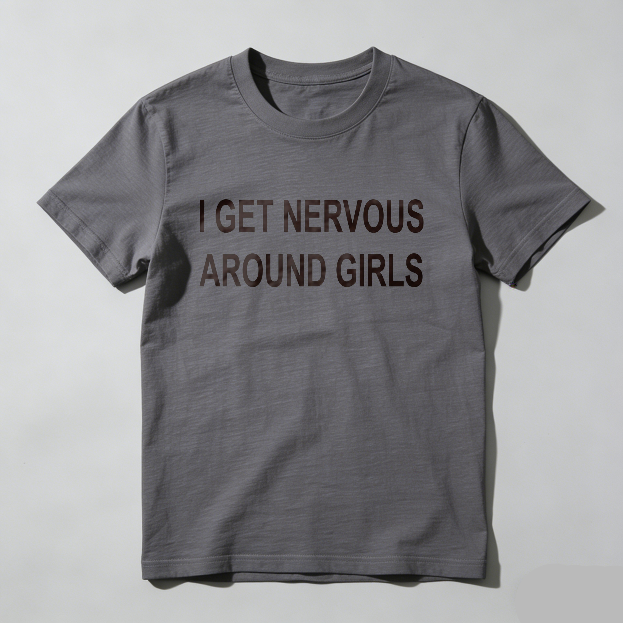 Casual, Men's T-Shirt, I Get Nervous Around Girls, Everyday Wear, Gift For Him