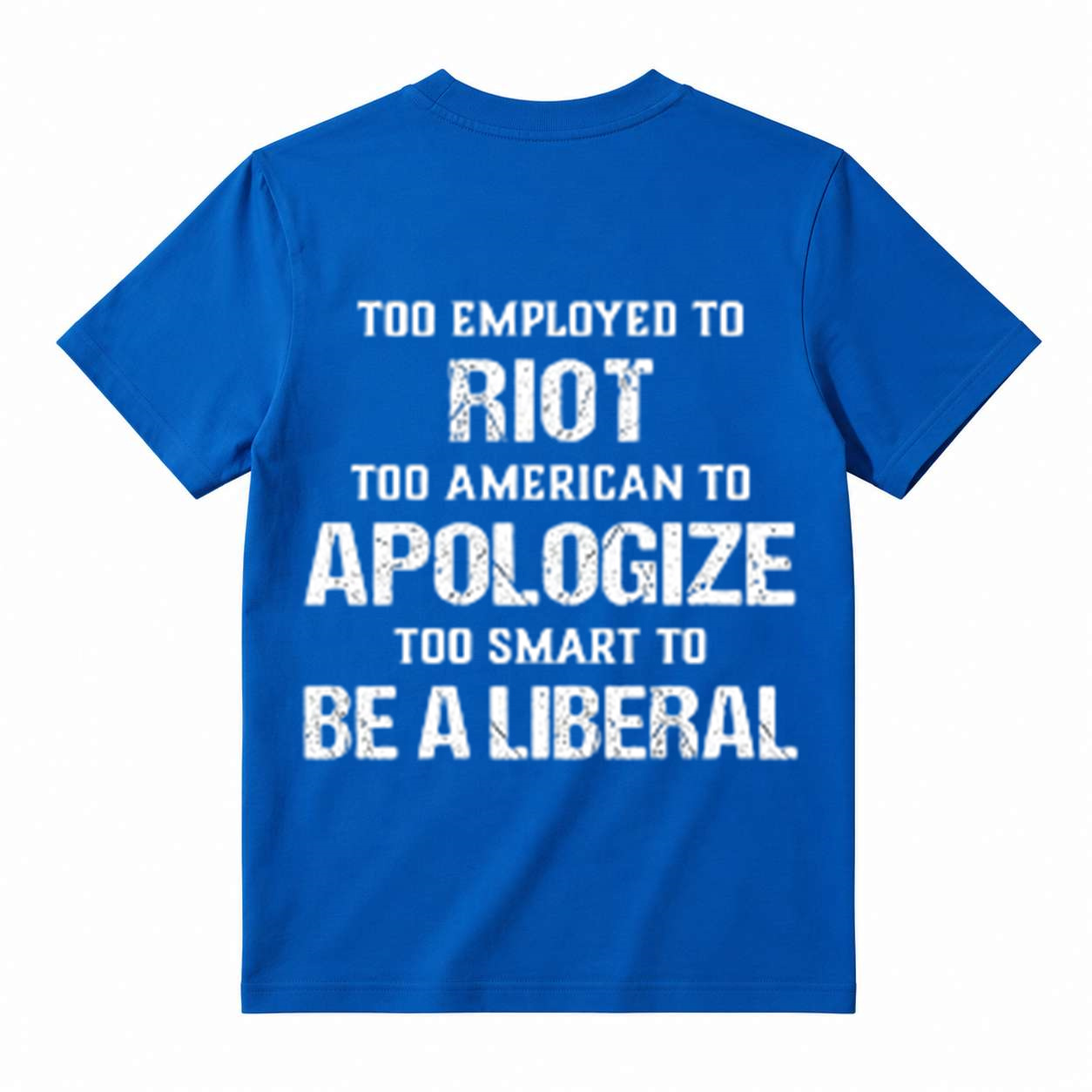 Too Employed to Riot Too American to Apologize Graphic T-Shirt