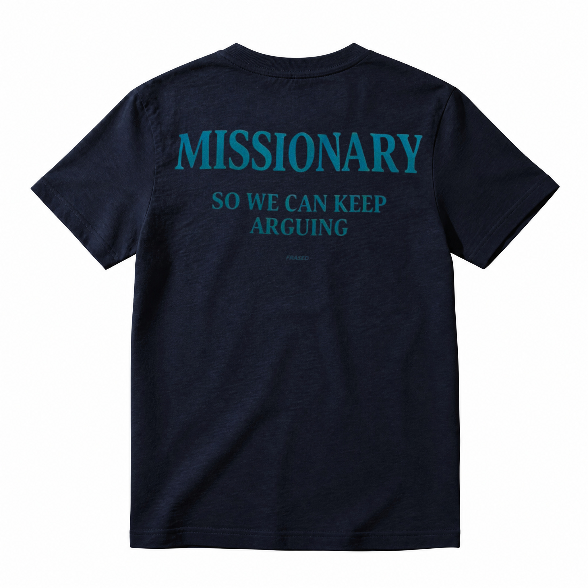 MISSIONARY SO WE CAN KEEP ARGUING T-Shirt