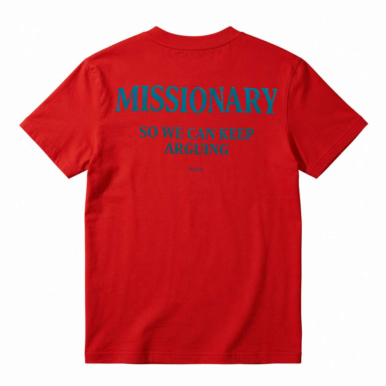 MISSIONARY SO WE CAN KEEP ARGUING T-Shirt