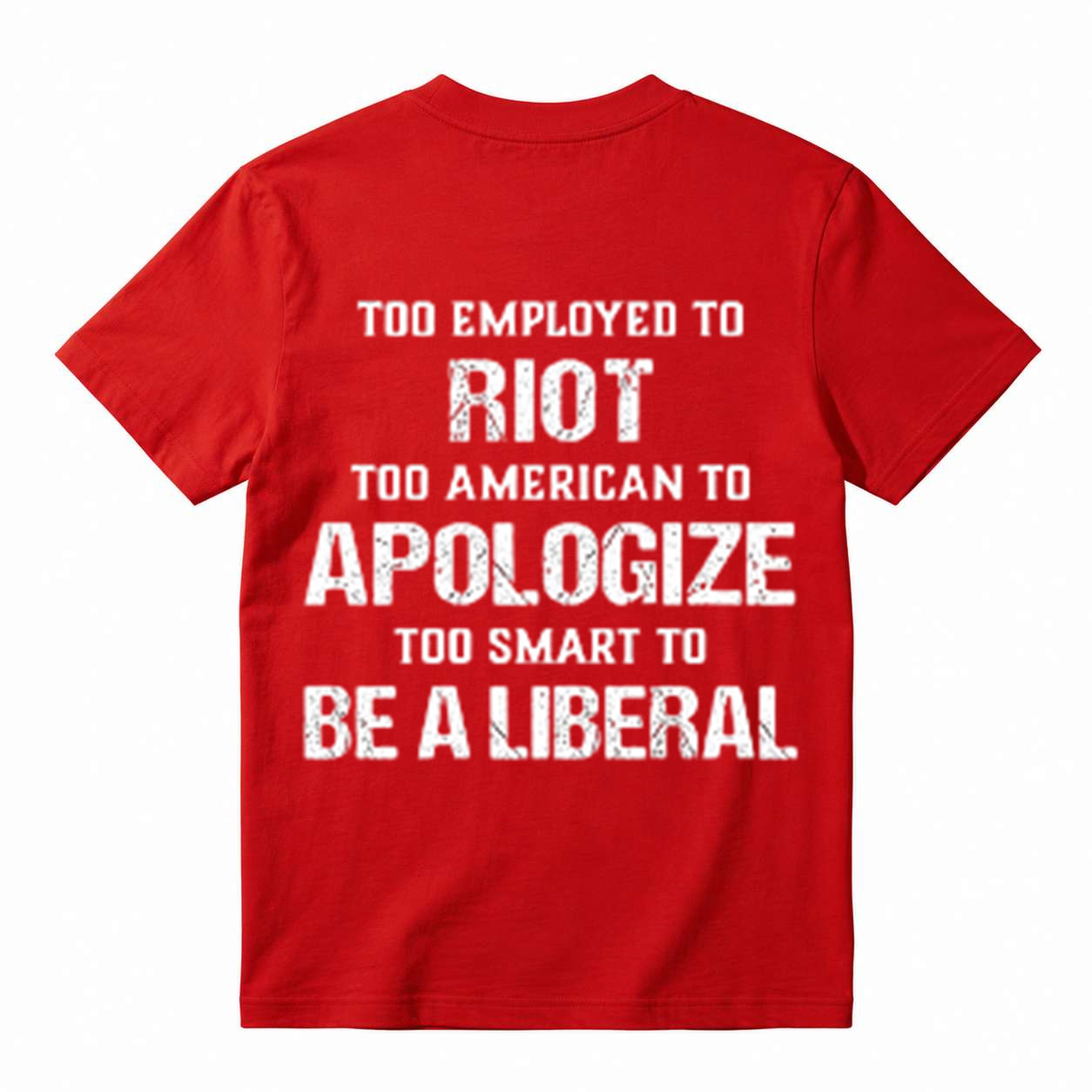 Too Employed to Riot Too American to Apologize Graphic T-Shirt