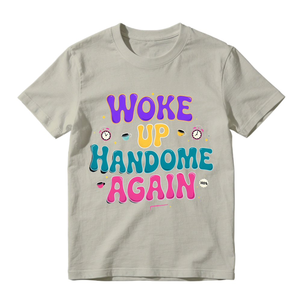 Woke Up Handsome Again Funny Bubble Letter Graphic Tee