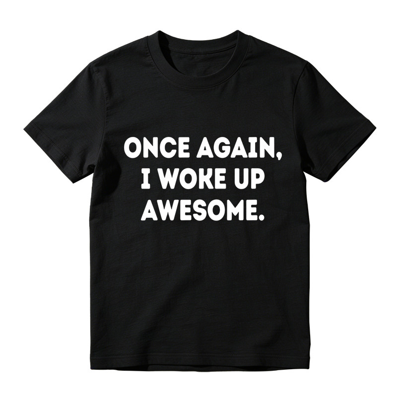 Once Again I Woke Up Awesome Rounded Bold Font Minimal Graphic Tee