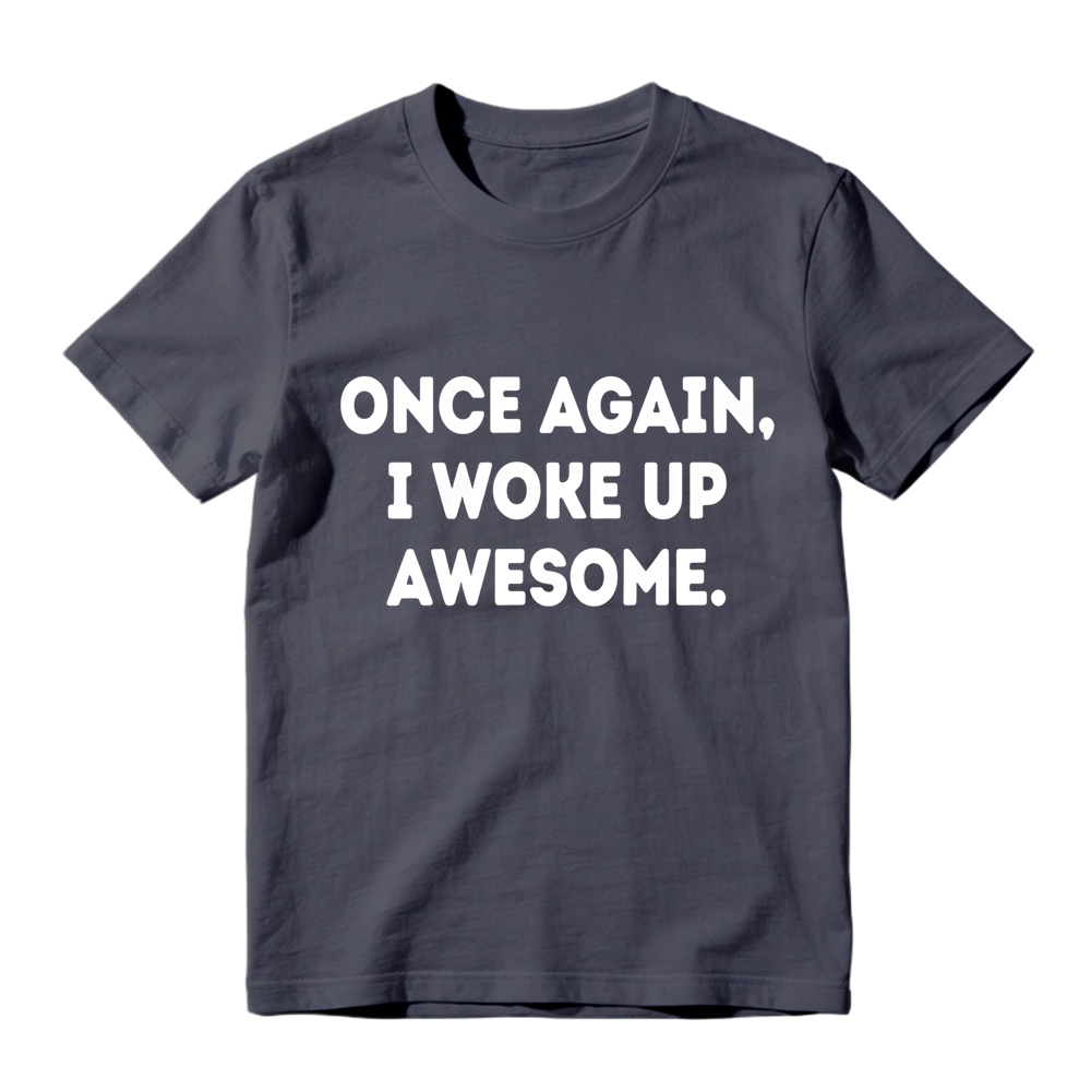 Once Again I Woke Up Awesome Rounded Bold Font Minimal Graphic Tee