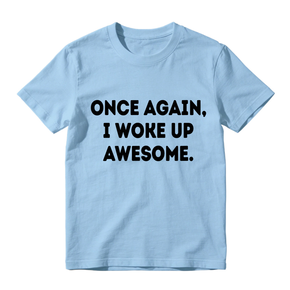 Once Again I Woke Up Awesome Rounded Bold Font Minimal Graphic Tee