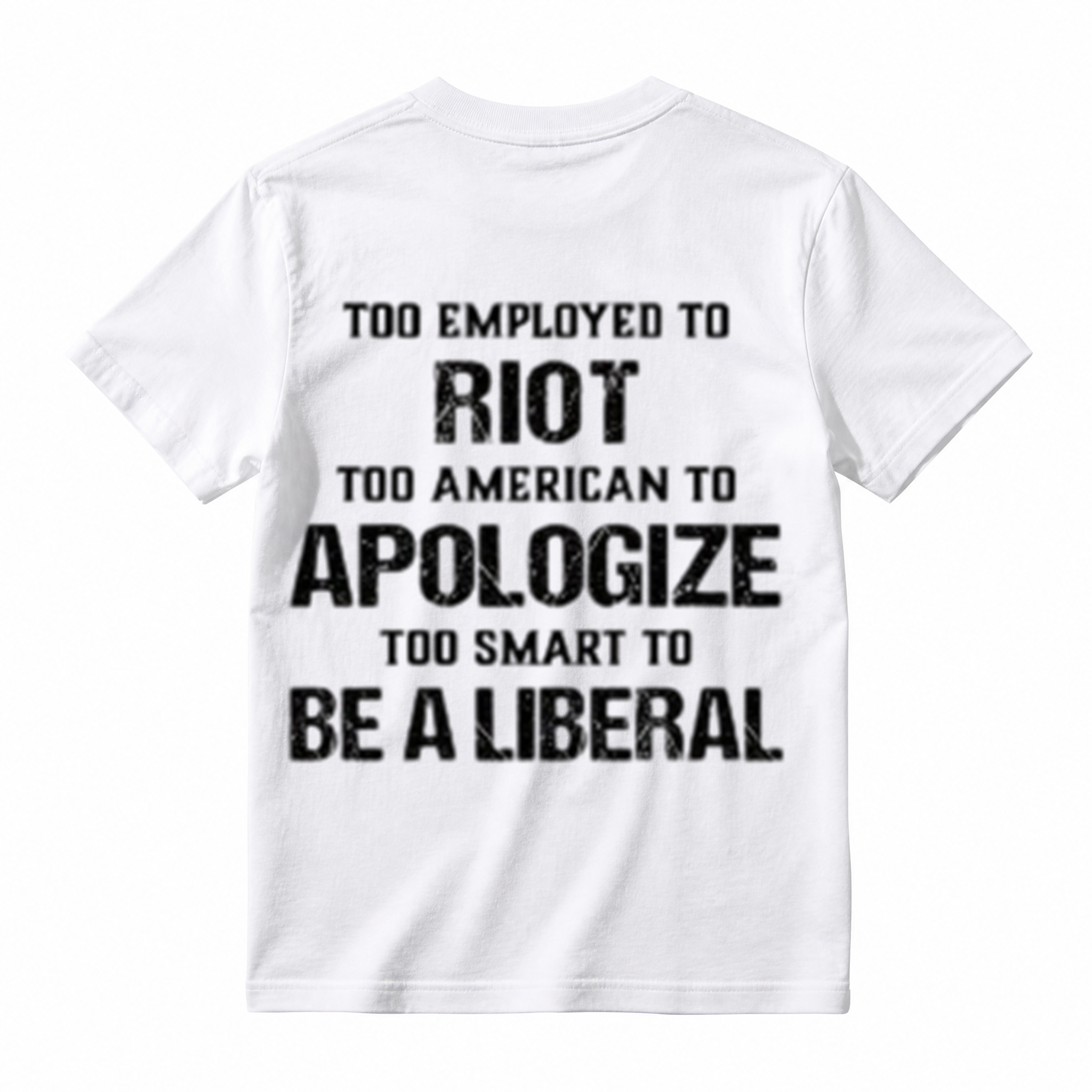 Too Employed to Riot Too American to Apologize Graphic T-Shirt