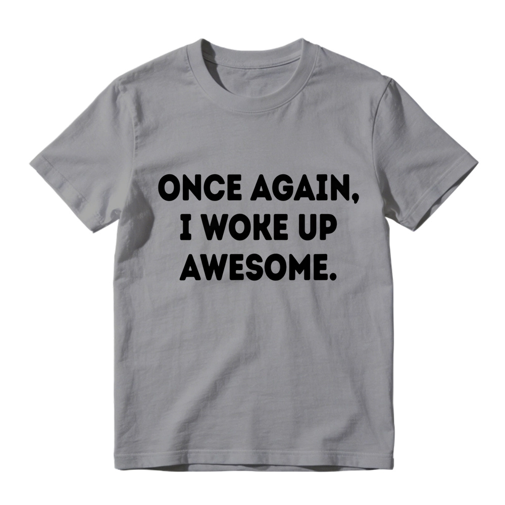 Once Again I Woke Up Awesome Rounded Bold Font Minimal Graphic Tee