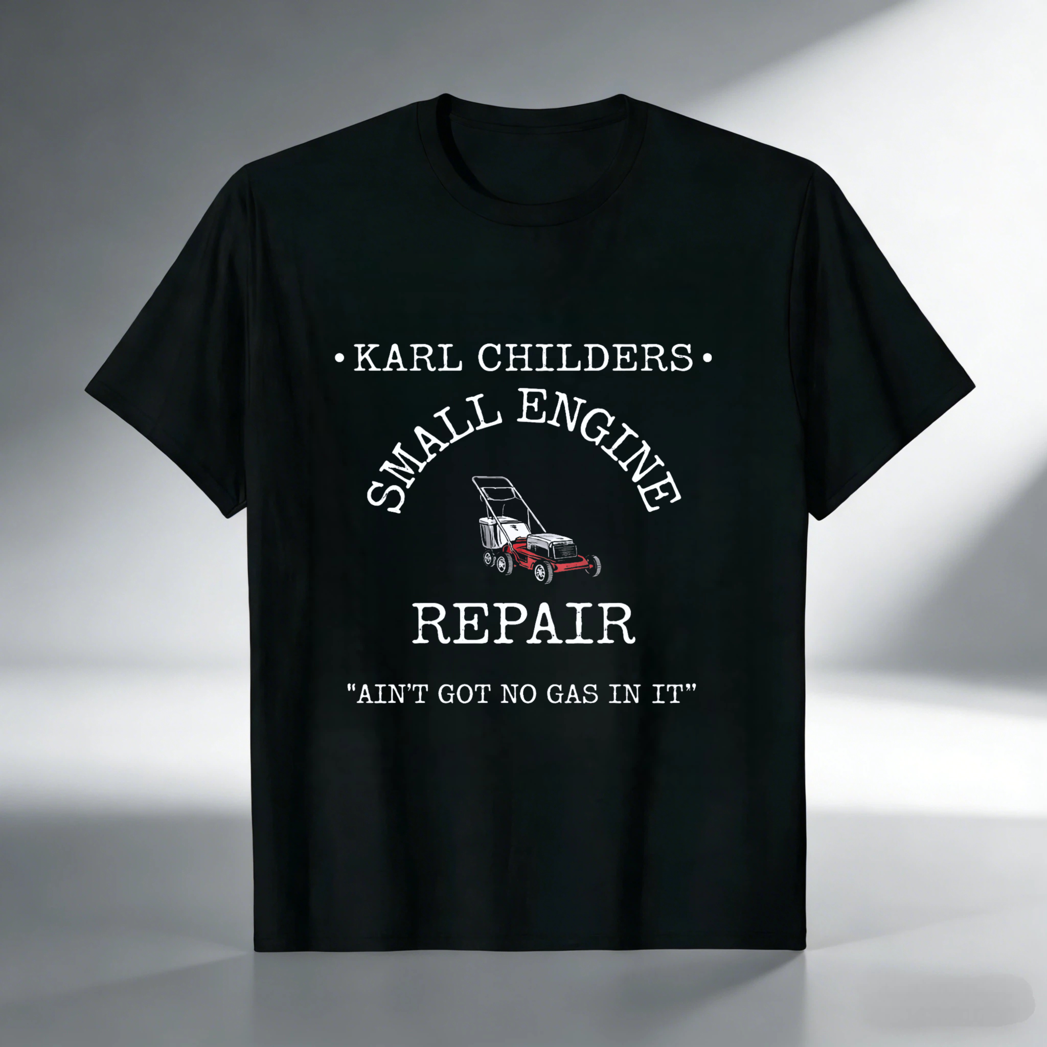 Karl Childers Small Engine Repair T-Shirt With Lawn Mower Graphic And Funny Slogan For Mechanics And Garden Enthusiasts