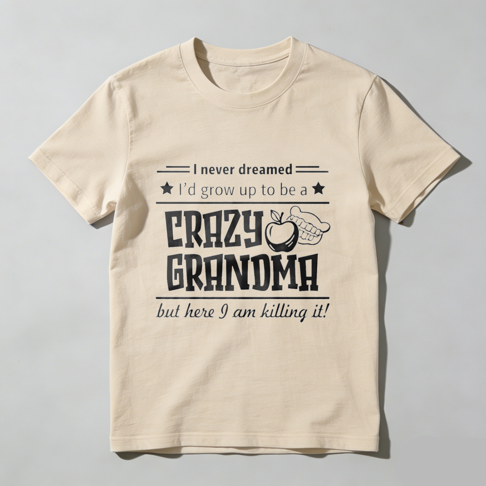 TEECURENT I Never Dreamed Id Grow Up To Be A Crazy Granoma But Here I Am Killing It T Shirt WOMEN