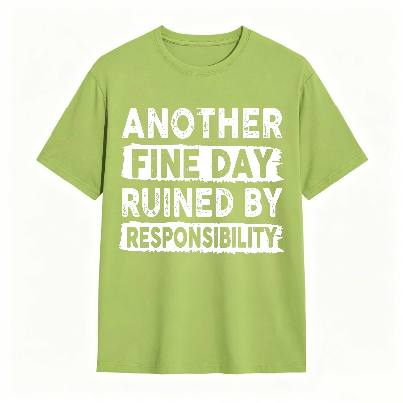 Another Fine Day Ruined By Responsibility Unisex Classic T-shirt
