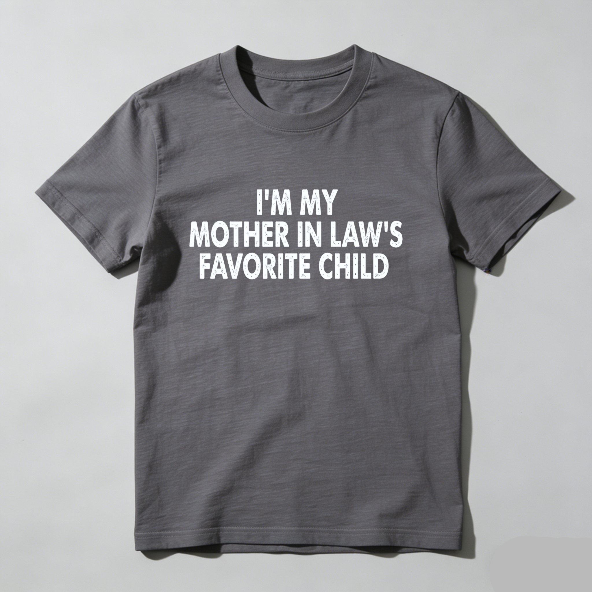 I M My Mother In Laws Favorite Child T Shirt Made In Usa Humor Gift For Son In Law Or Daughter In Law Family Joke Apparel