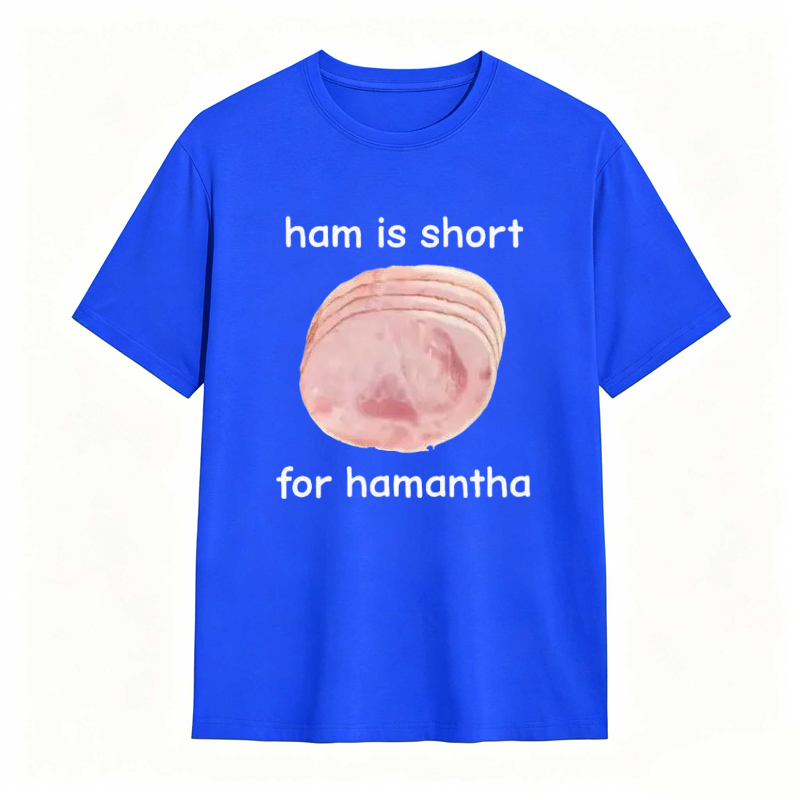 Funny Ham Is Short for Hamantha Meme Graphic T-shirt