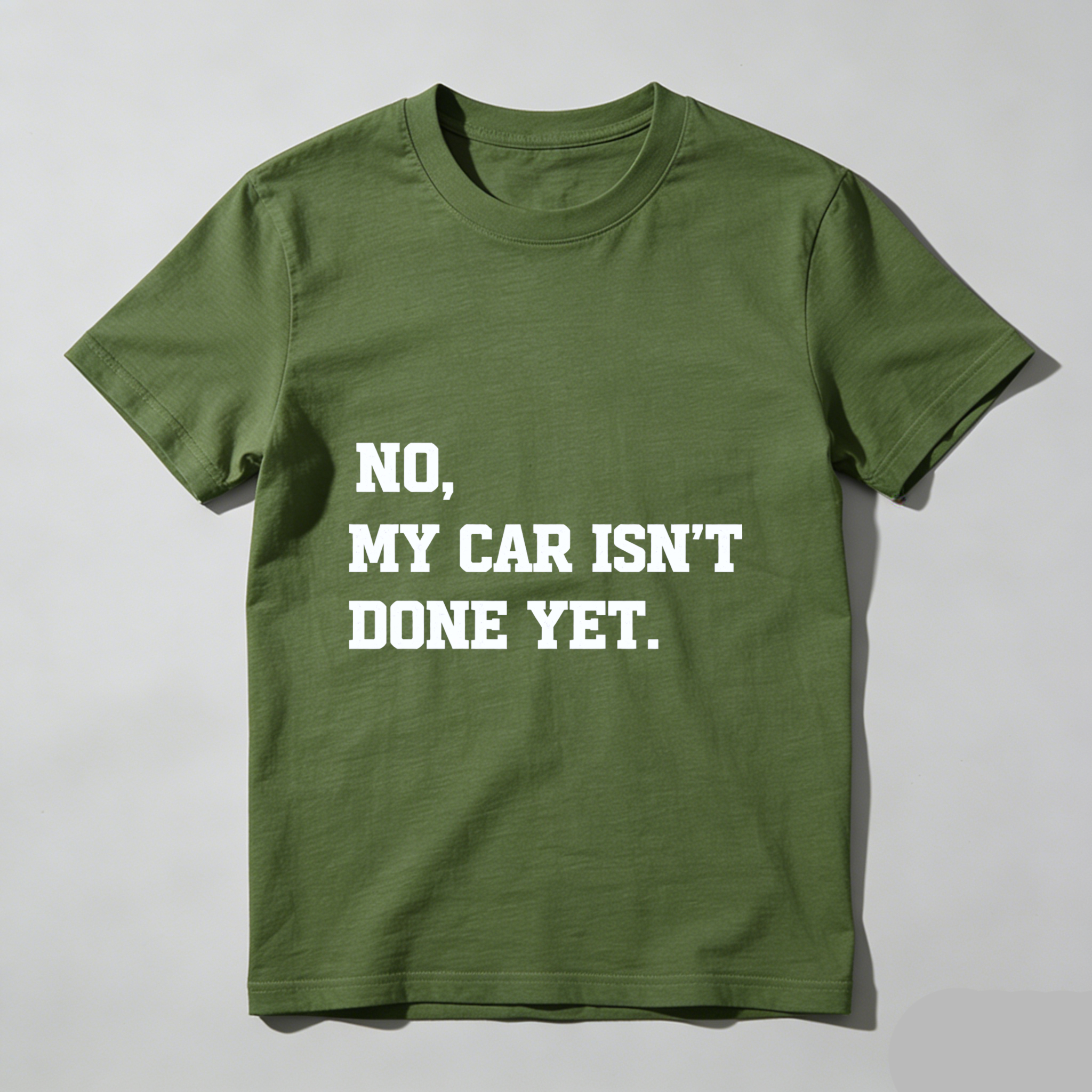 No My Car Isn't Done Yet T Shirt
