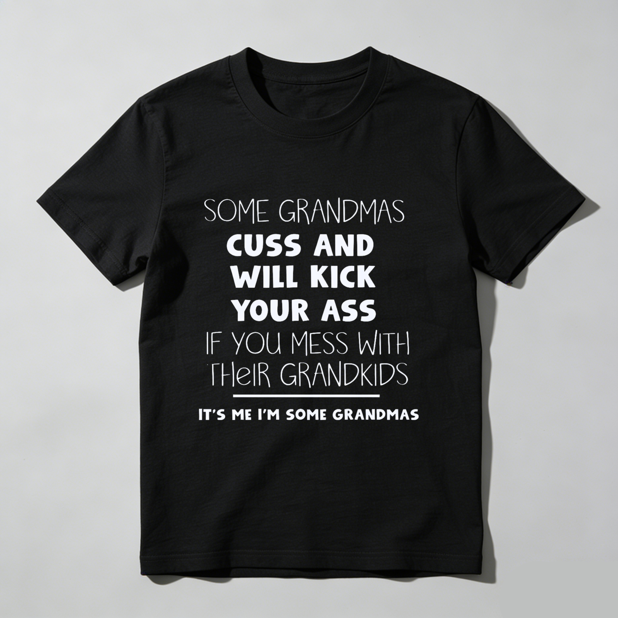 TEECURENT Some Grandmas Cuss And Will Kick Your Ass If You Mess With Their Grandkids Its Me Im Some Grandmas T Shirt WOMEN