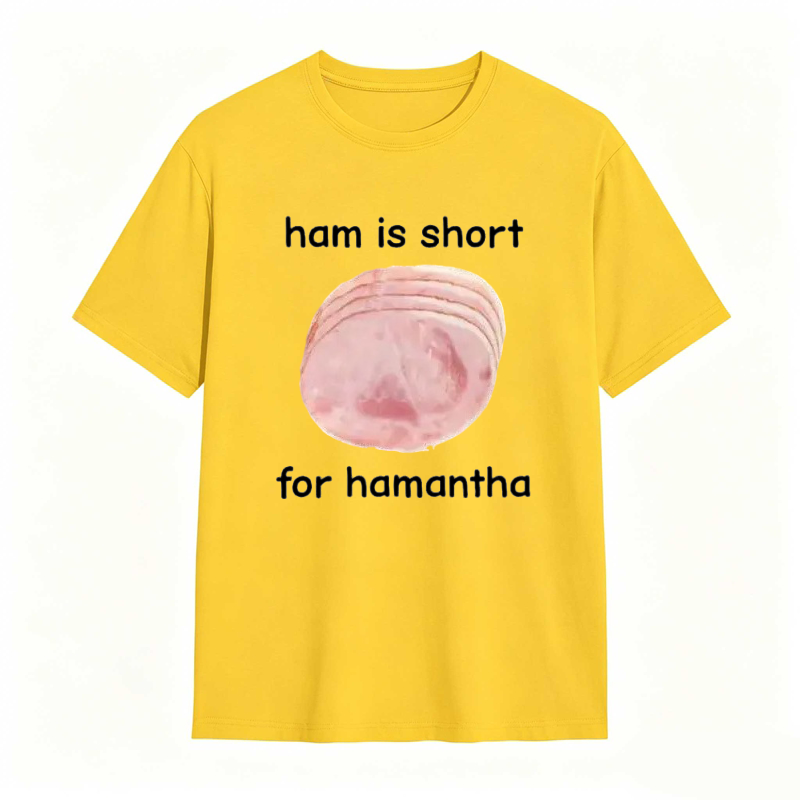 Funny Ham Is Short for Hamantha Meme Graphic T-shirt