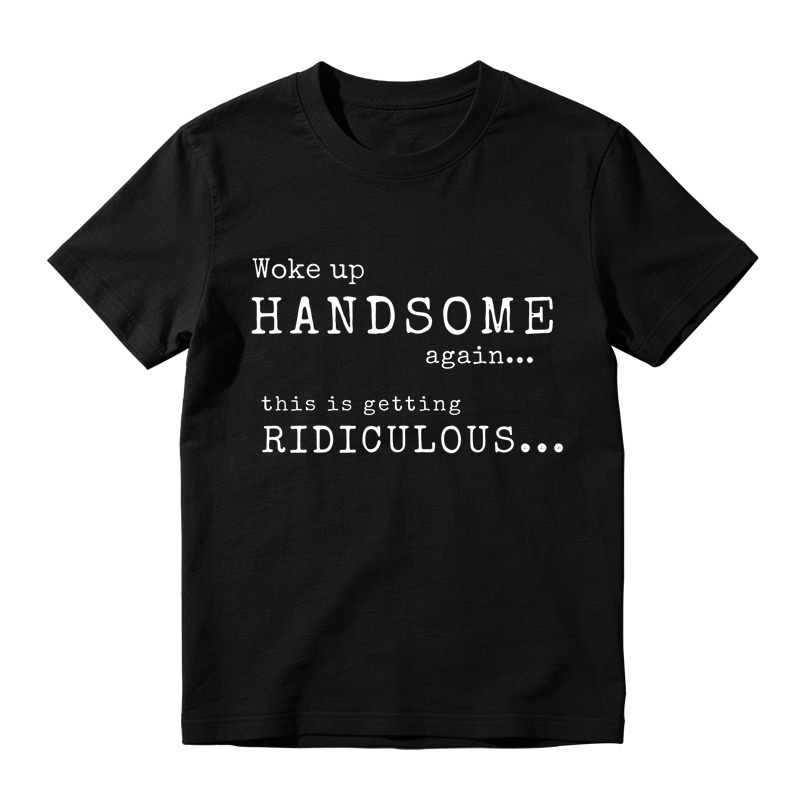 Woke Up Handsome Again This Is Getting Ridiculous Vintage Typewriter Font Graphic Tee