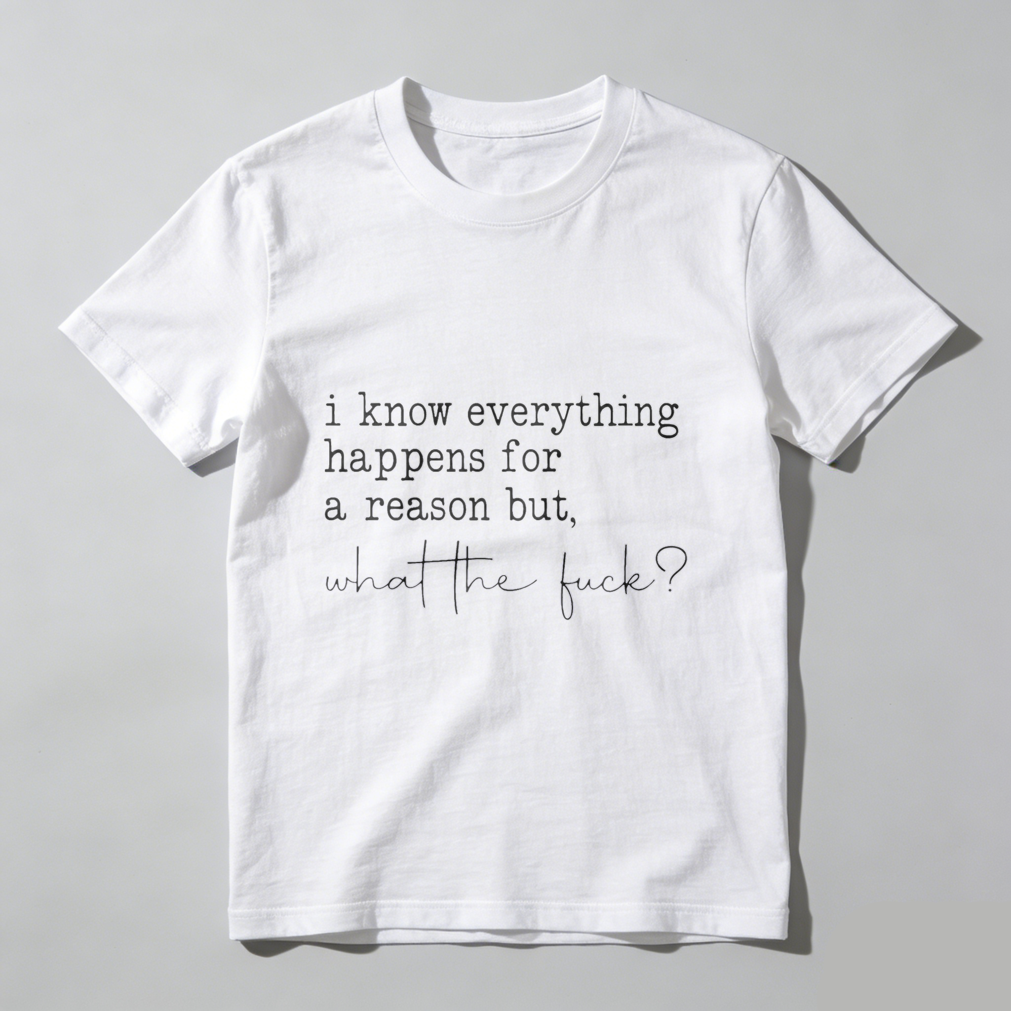 TEECURENT I Know Everything Happens For A Reason But What The Fuck T Shirt WOMEN