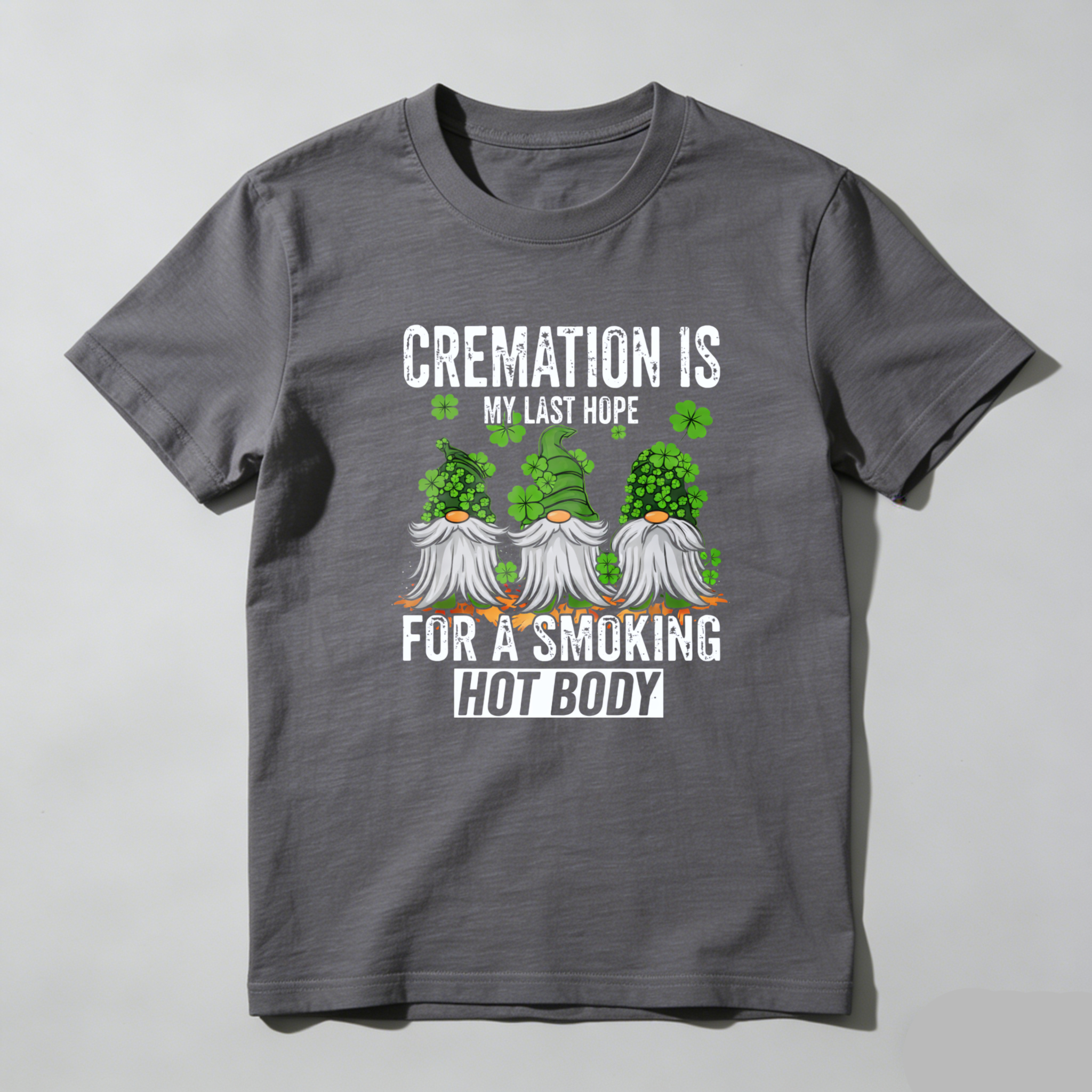 TEECURENT Cremation Is My Last Hope For A Smoking Hot Body St Patrick's Day T-Shirt With Gnomes And Shamrocks Design