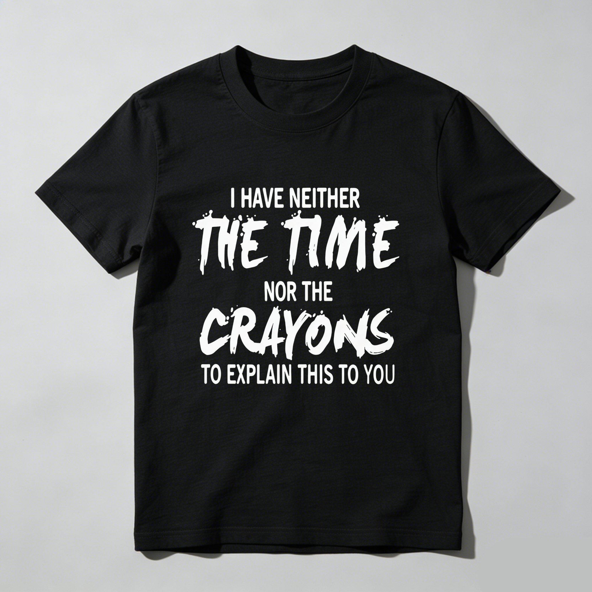 TEECURENT I Have Neither The Time Nor The Crayons To Explain This To You Pure Cotton Short Sleeve T Shirt-TeeCurent