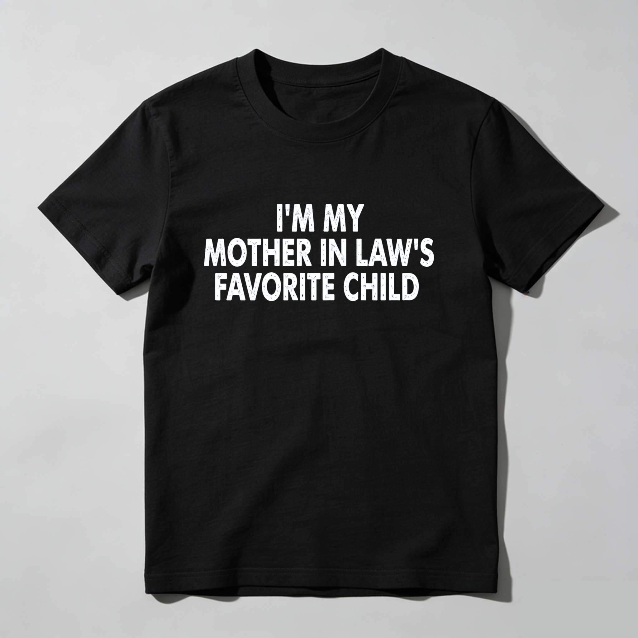 I M My Mother In Laws Favorite Child T Shirt Made In Usa Humor Gift For Son In Law Or Daughter In Law Family Joke Apparel