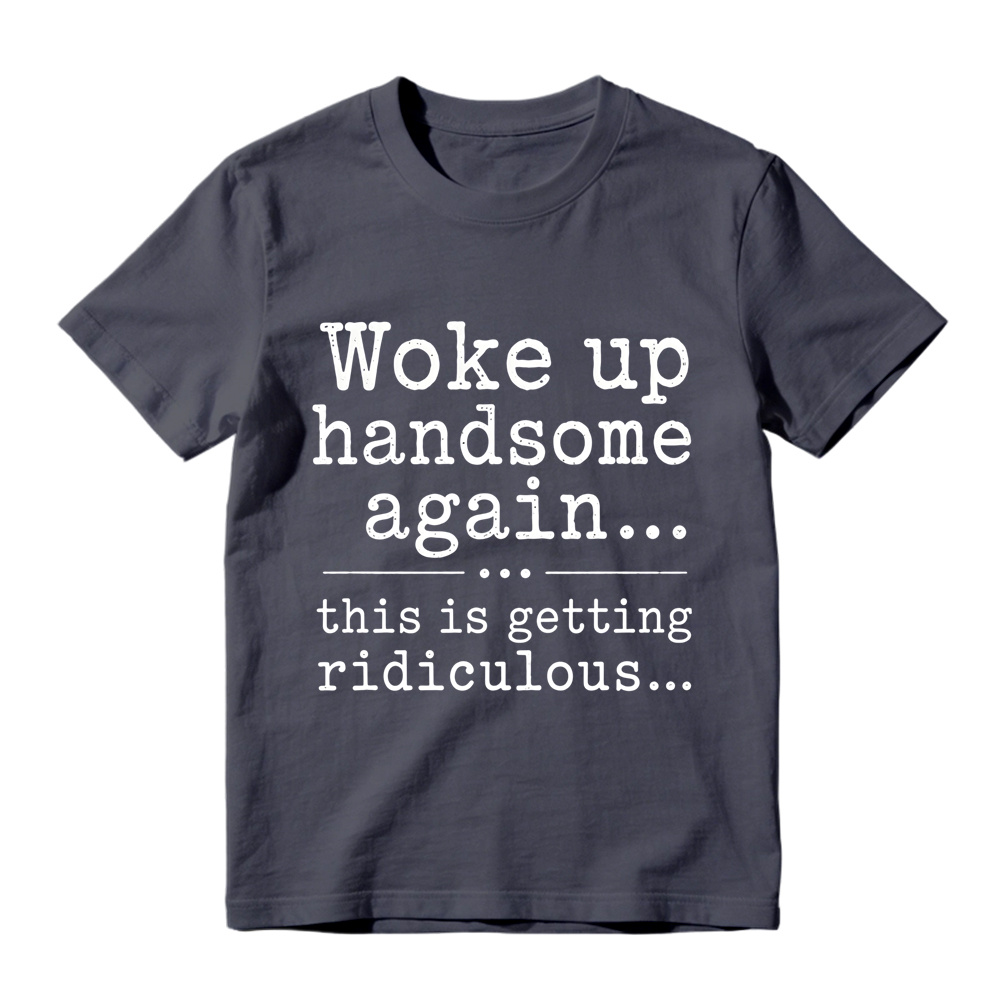 Woke Up Handsome Again This Is Getting Ridiculous Vintage Typewriter Graphic Tee