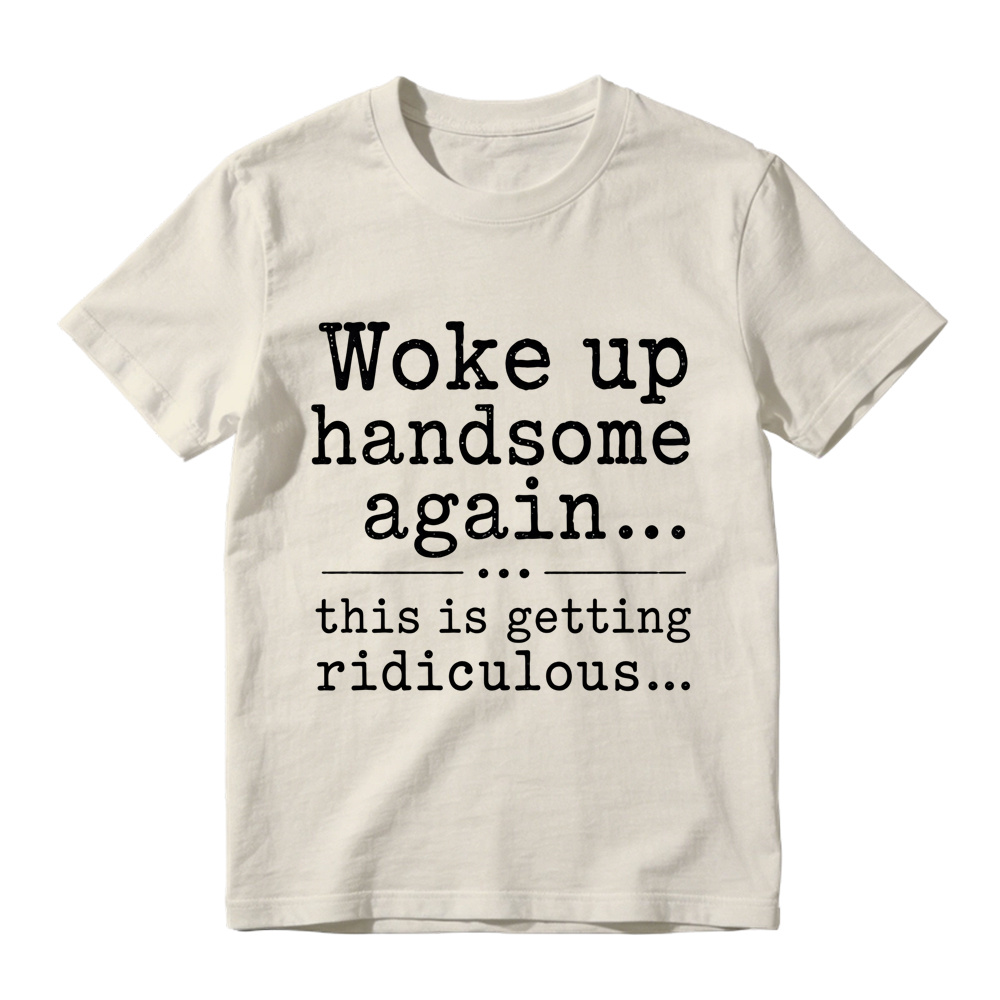 Woke Up Handsome Again This Is Getting Ridiculous Vintage Typewriter Graphic Tee