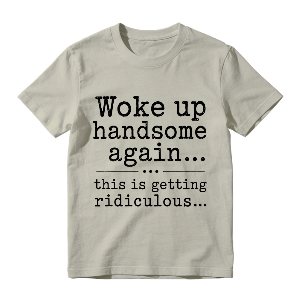 Woke Up Handsome Again This Is Getting Ridiculous Vintage Typewriter Graphic Tee