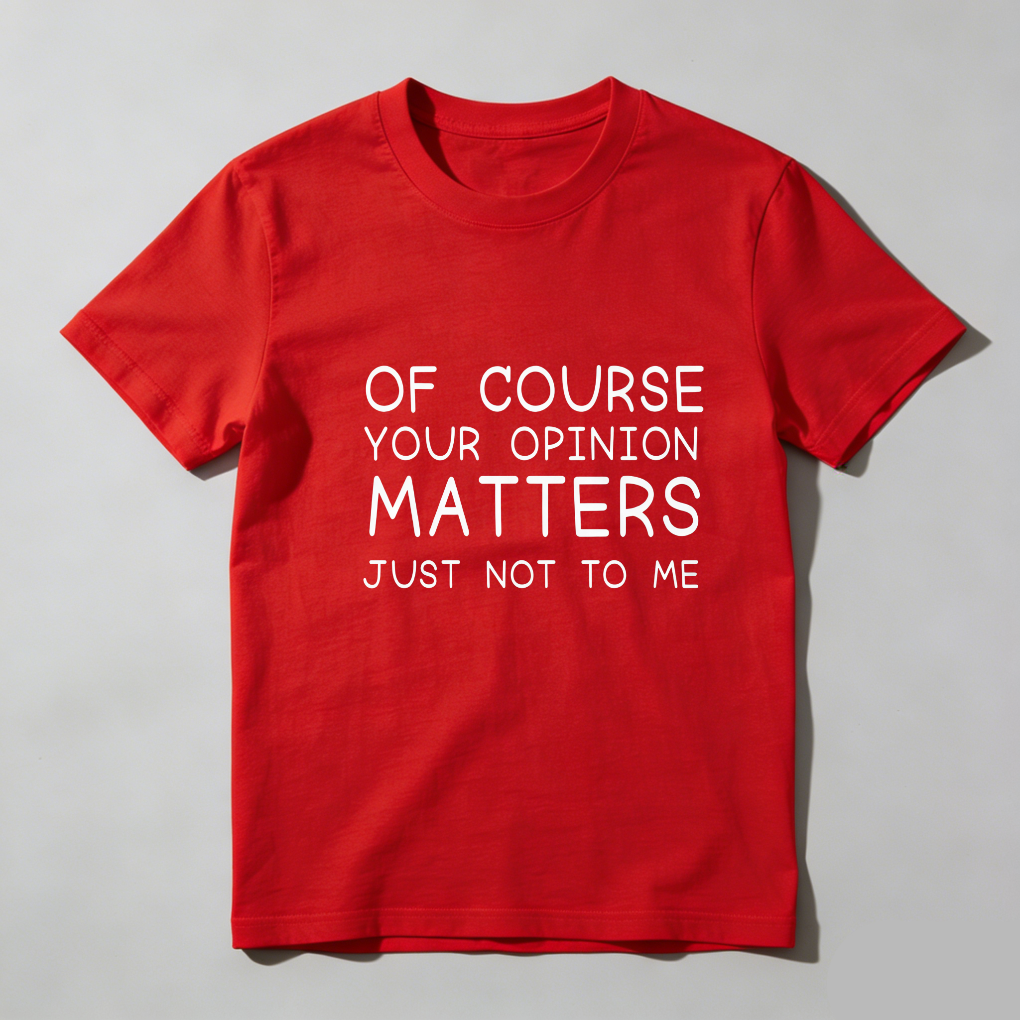 TEECURENT Of Course Your Opinion Matters Just Not To Me Pure Cotton Short Sleeve T Shirt-TeeCurent