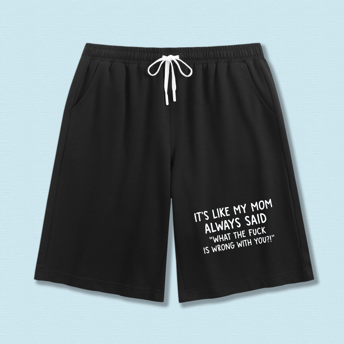 TEECURENT It's Like My Mom Always Said What The Fuck Is Wrong With You Sweat Shorts Men Women Funny Casual Drawstring Athletic Shorts For Workout Gym Yoga Sport Wear