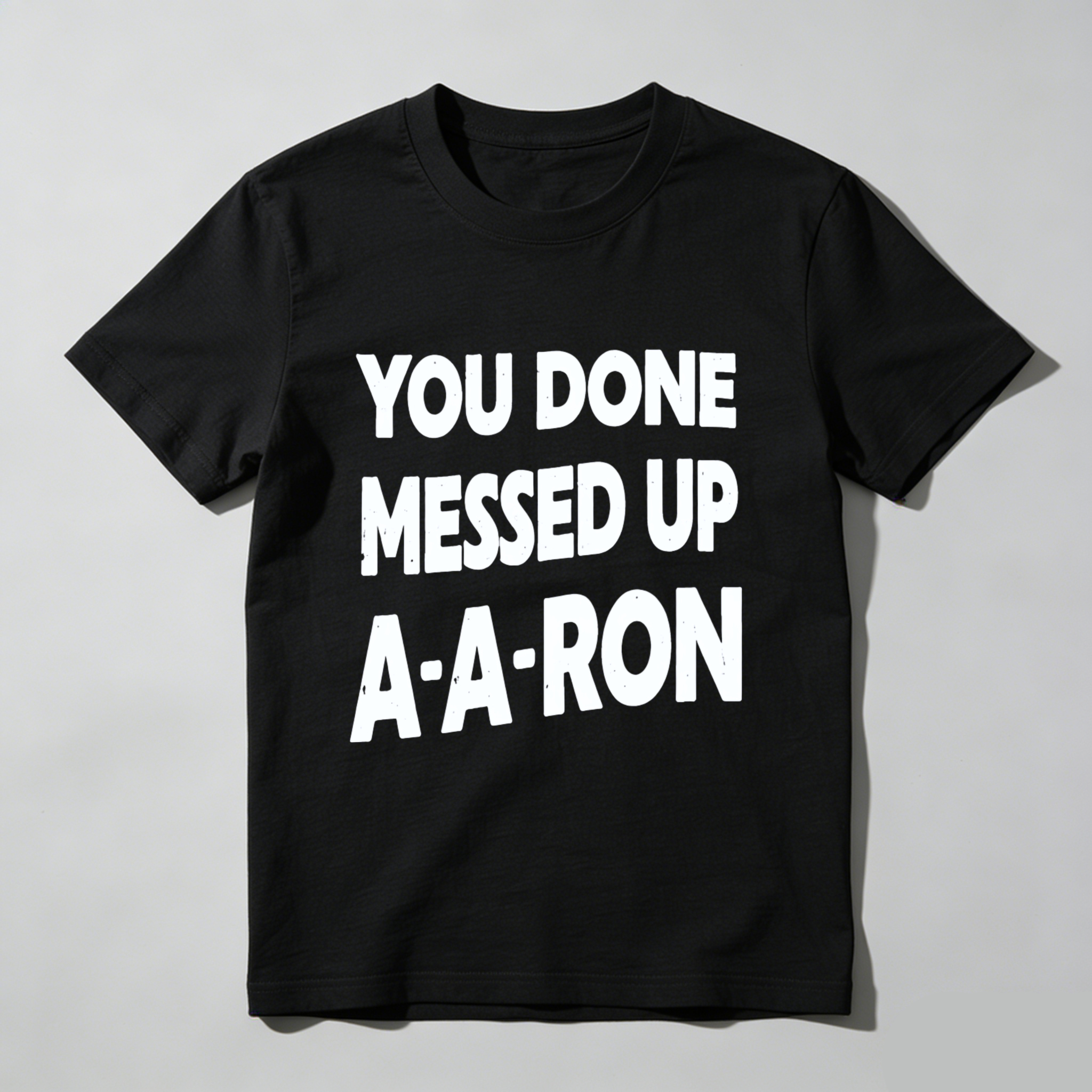 TEECURENT You Done Messed Up A A Ron T Shirt Funny Humor Statement Graphic Tee Men Women Unisex Casual Wear