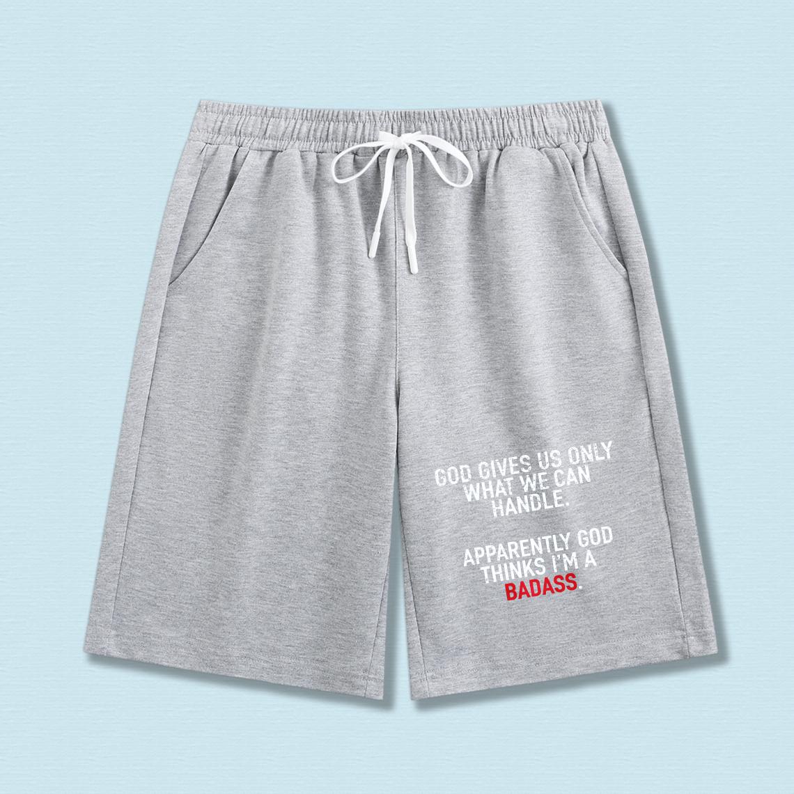 TEECURENT God Gives Us Only What We Can Handle Apparently God Thinks Im A Badass Mens Sweat Shorts