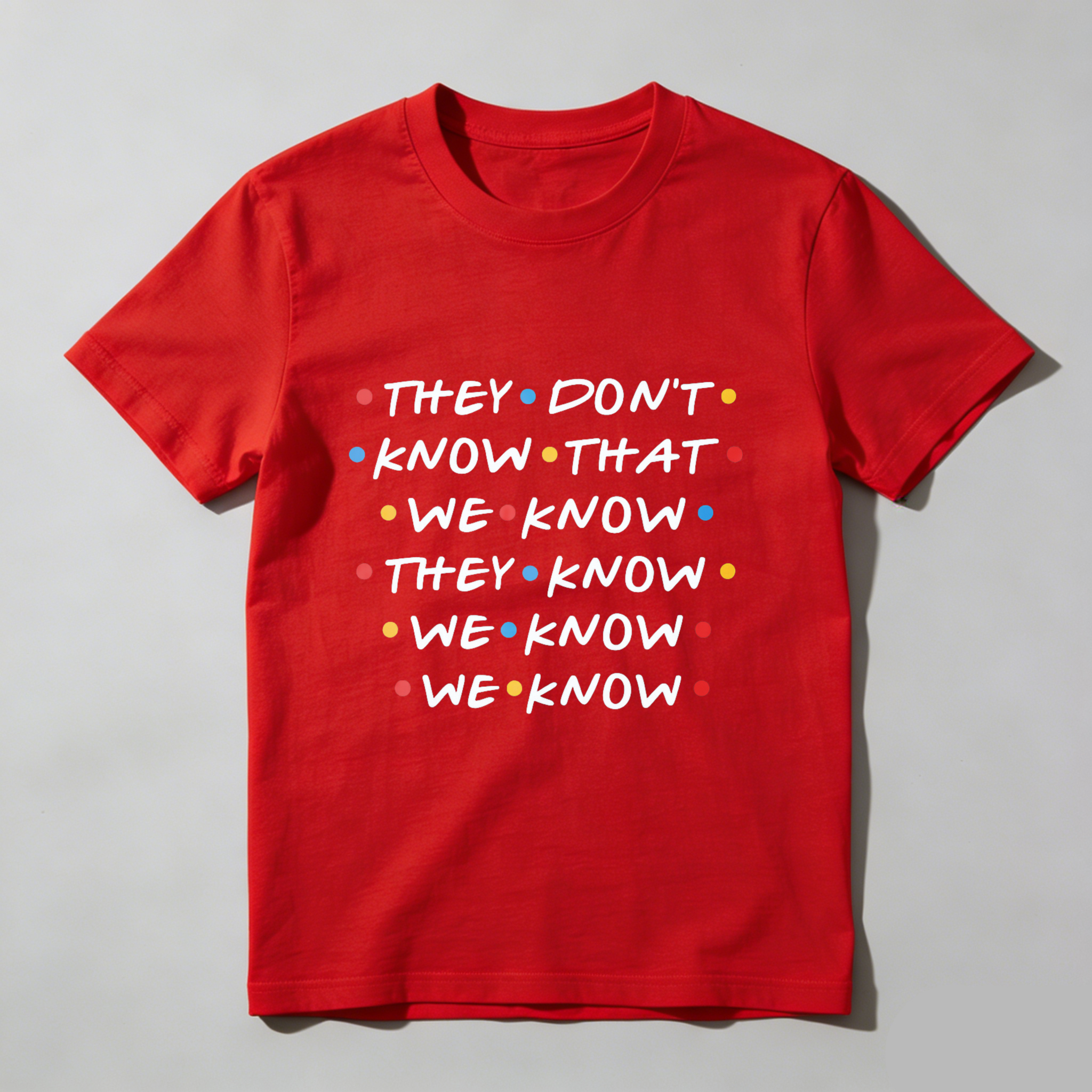 TEECURENT They Dont Know That We Know They Know We Know We Know T Shirt WOMEN