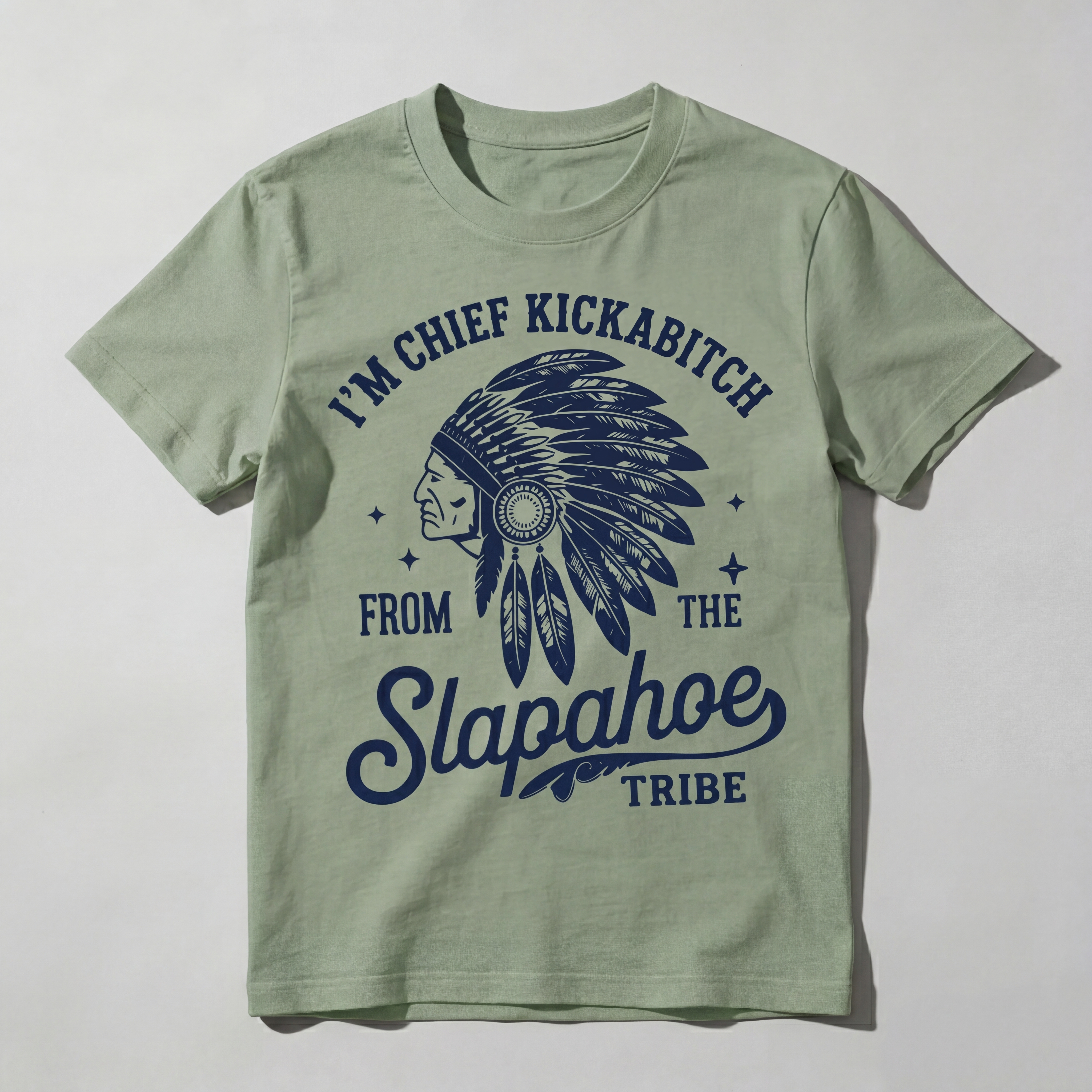 Dorawear™ I'm Chief Kickabitch From The Slapahoe Tribe T Shirt 100% cotton