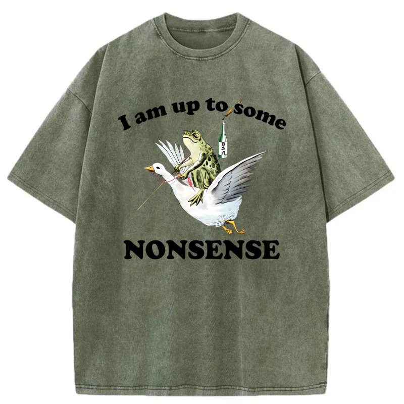 I Am Up To Some Nonsense tshirt 100% cotton