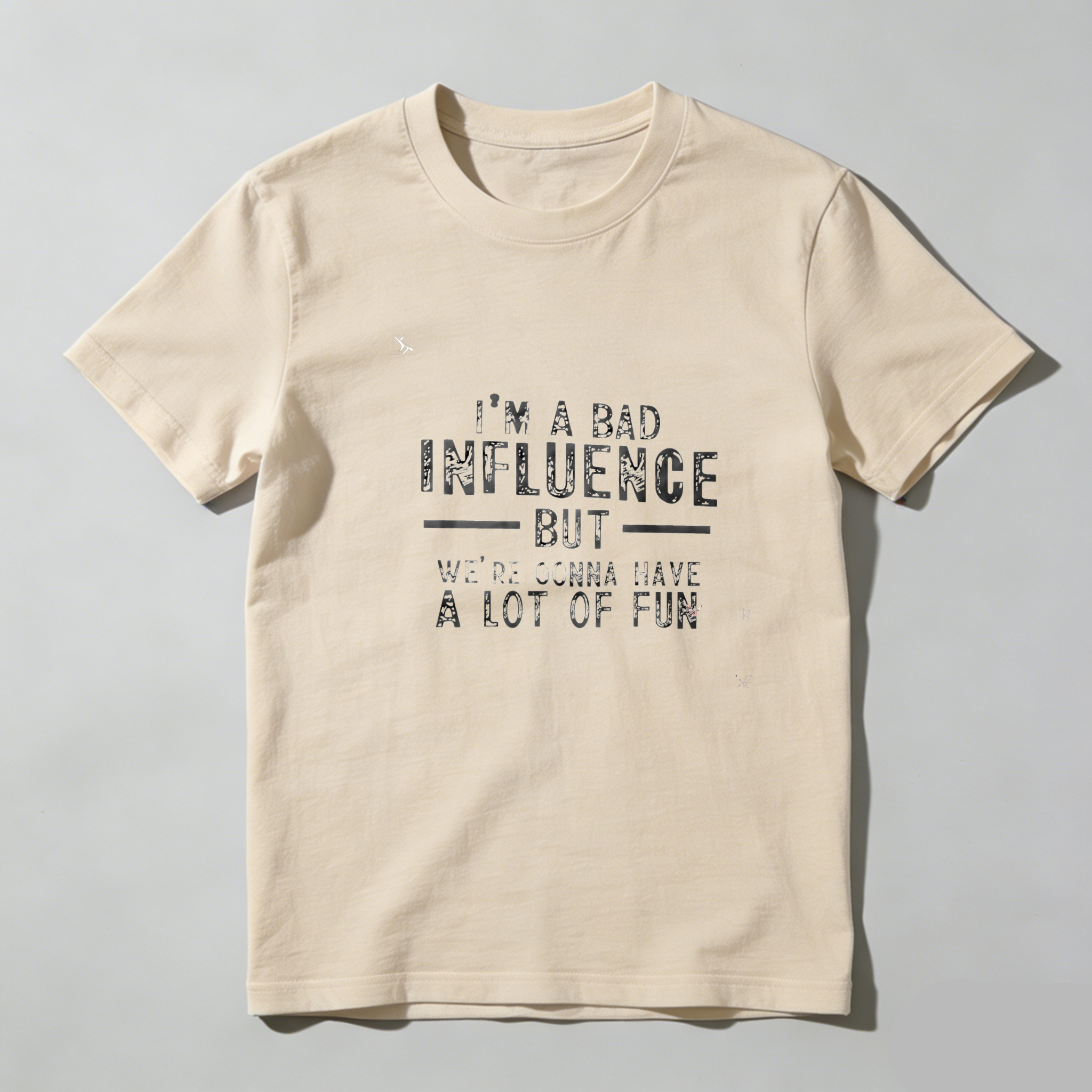 TEECURENT Im A Bad Influence But Were Gonna Have A Lot Of Fun Pure Cotton Short Sleeve T Shirt-TeeCurent