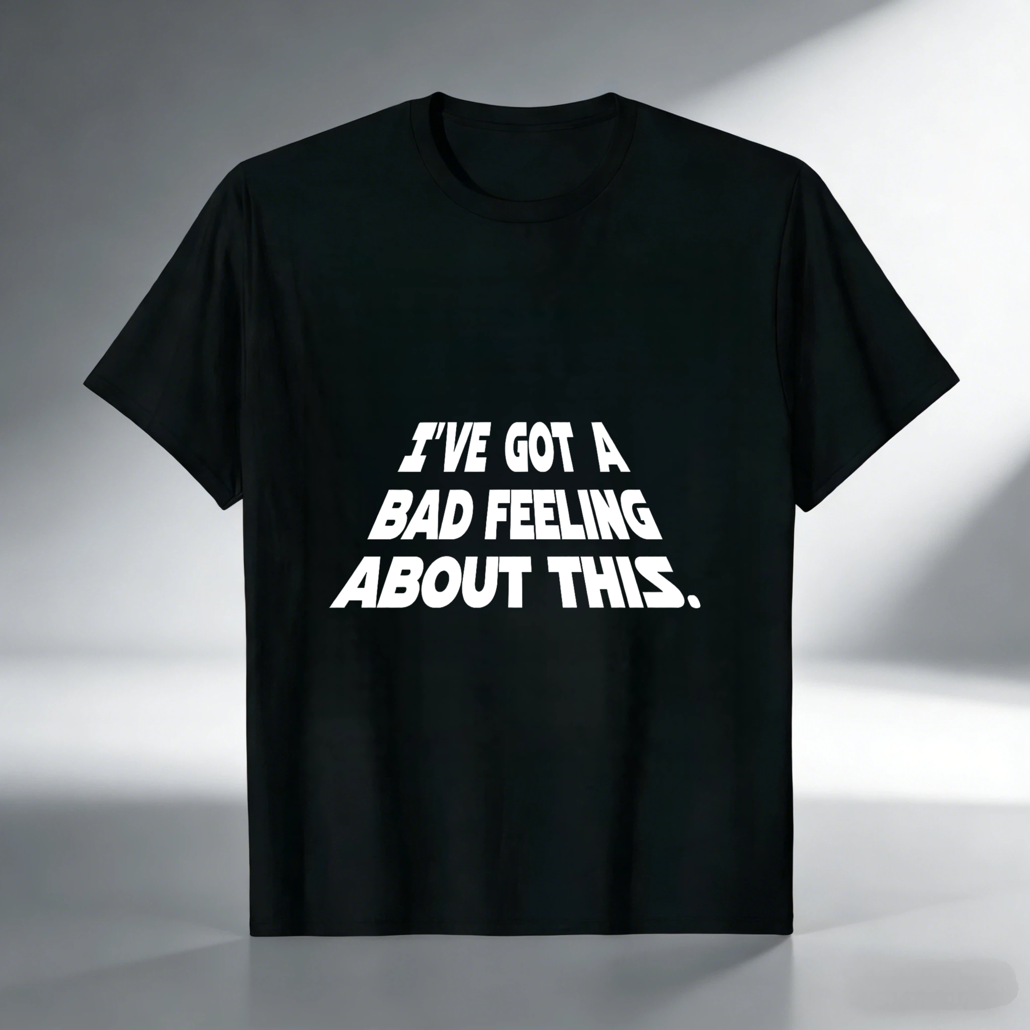 TEECURENT Ive Got A Bad Feeling About This Star Wars Quote T Shirt Black Cotton Men Women Unisex Casual Top
