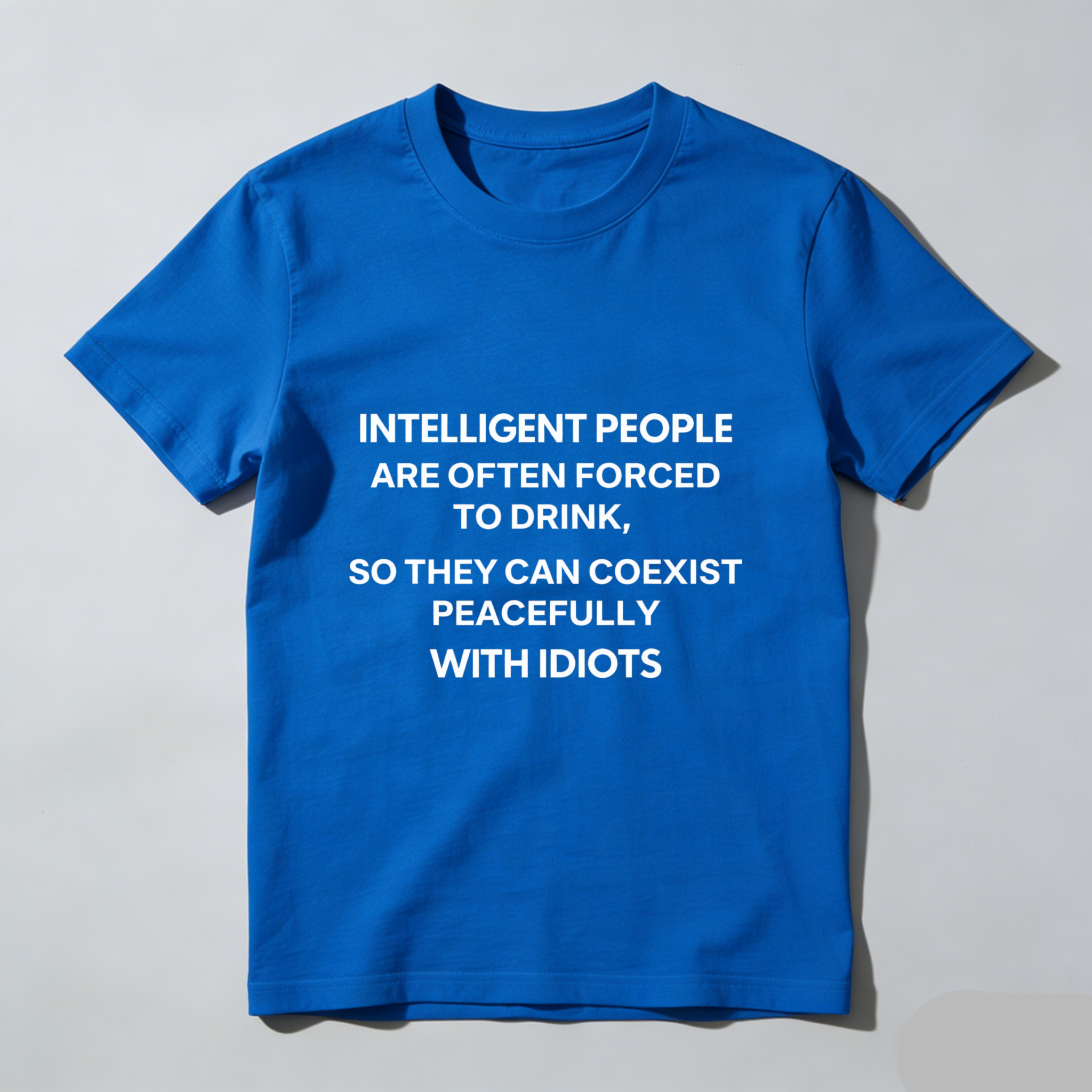 TEECURENT Intelligent People Are Often Forced To Drink So They Can Coexist Peacefully With Idiots T Shirt WOMEN