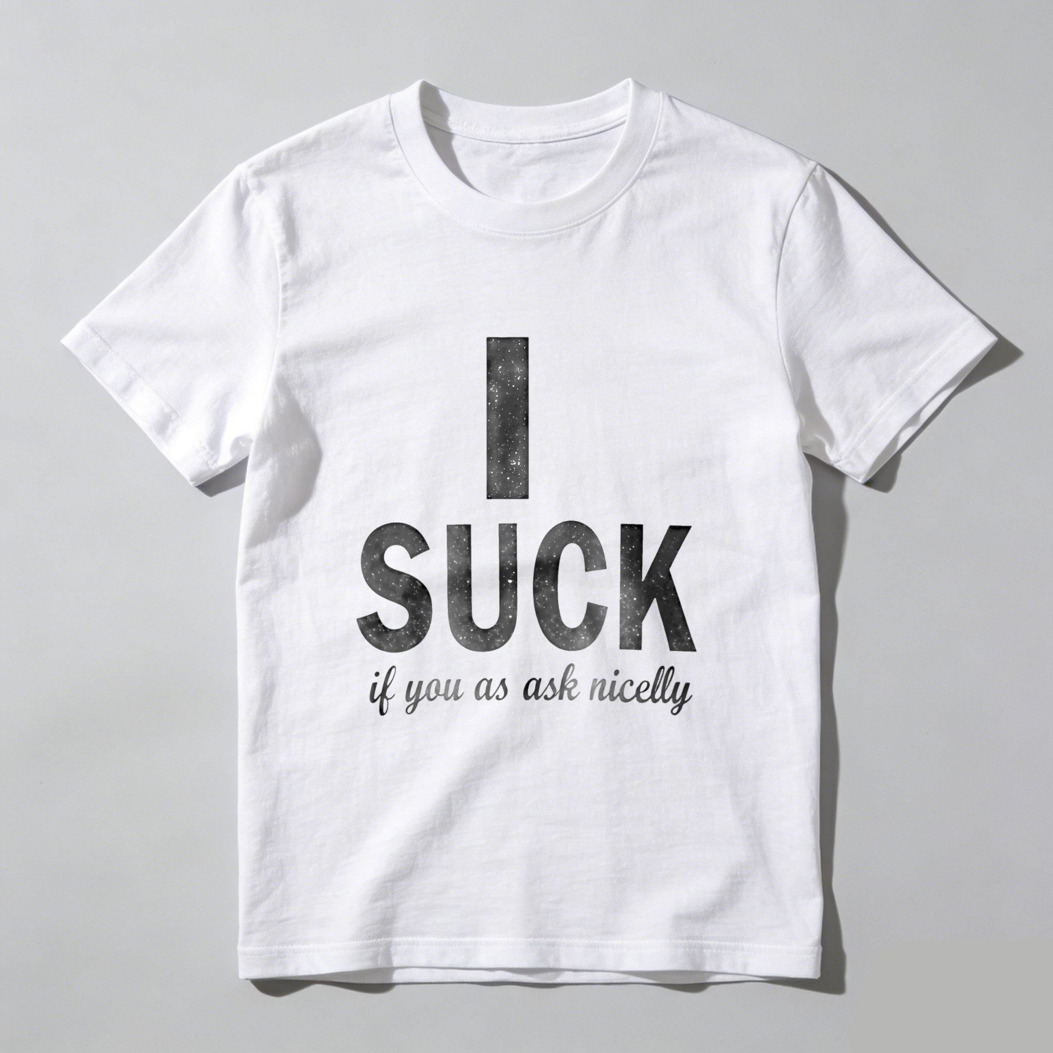 TEECURENT T-SHIRT  I Suck If You Ask Nicely
