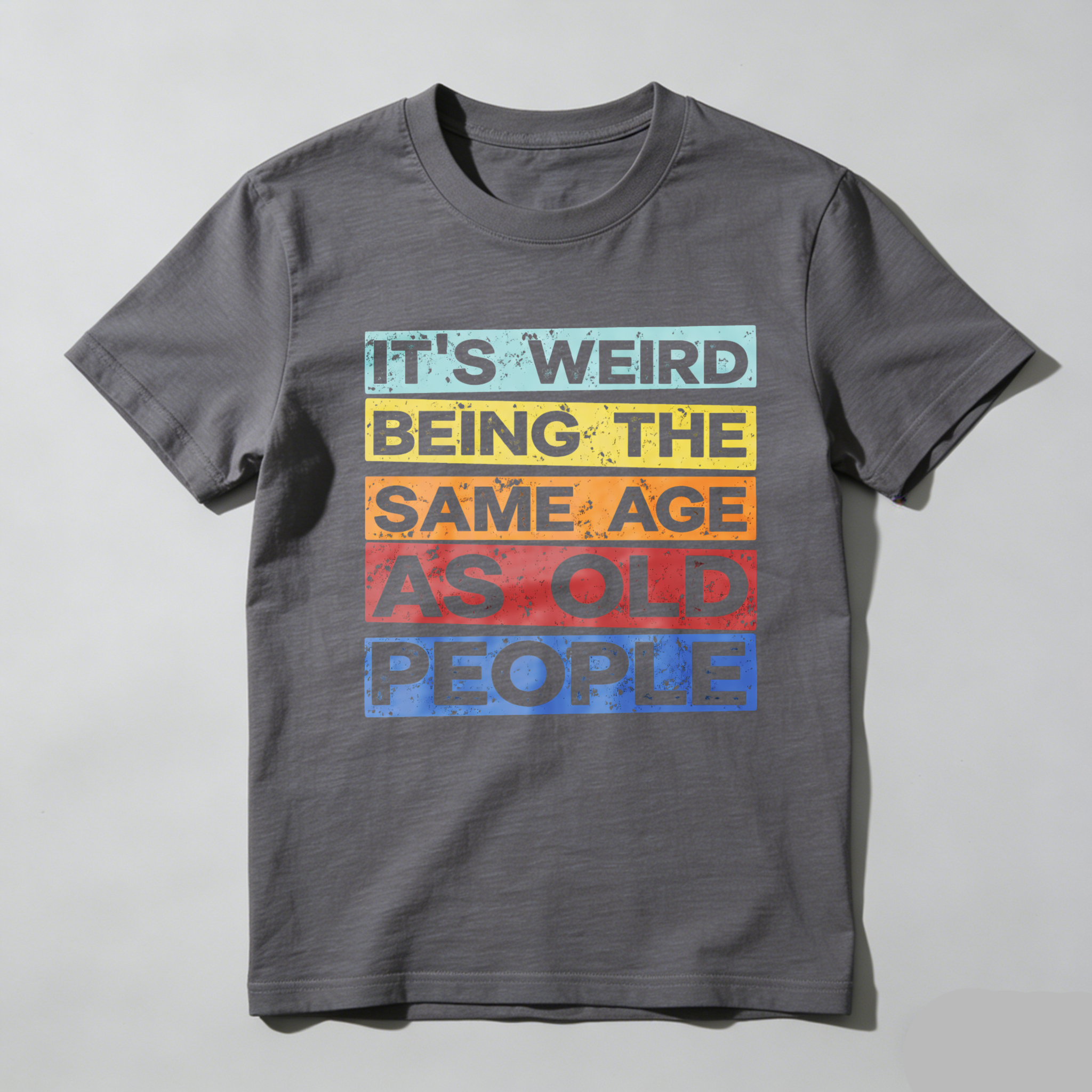 TEECURENTIts Weird Being The Same Age As Old People T Shirt Funny Humor Statement Graphic Tee For Men Women Unisex Casual Wear-TeeCurent